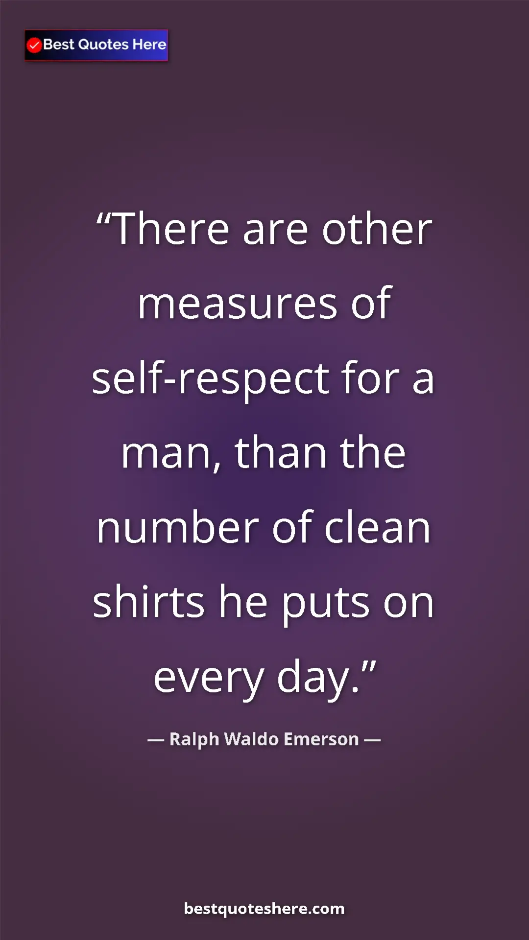 Ralph Waldo Emerson Quote Card: "There are other measures of self-respect for a man, than..." Pinterest quote poster by Ralph Waldo Emerson: "There are other measures of self-respect for a man, than..."