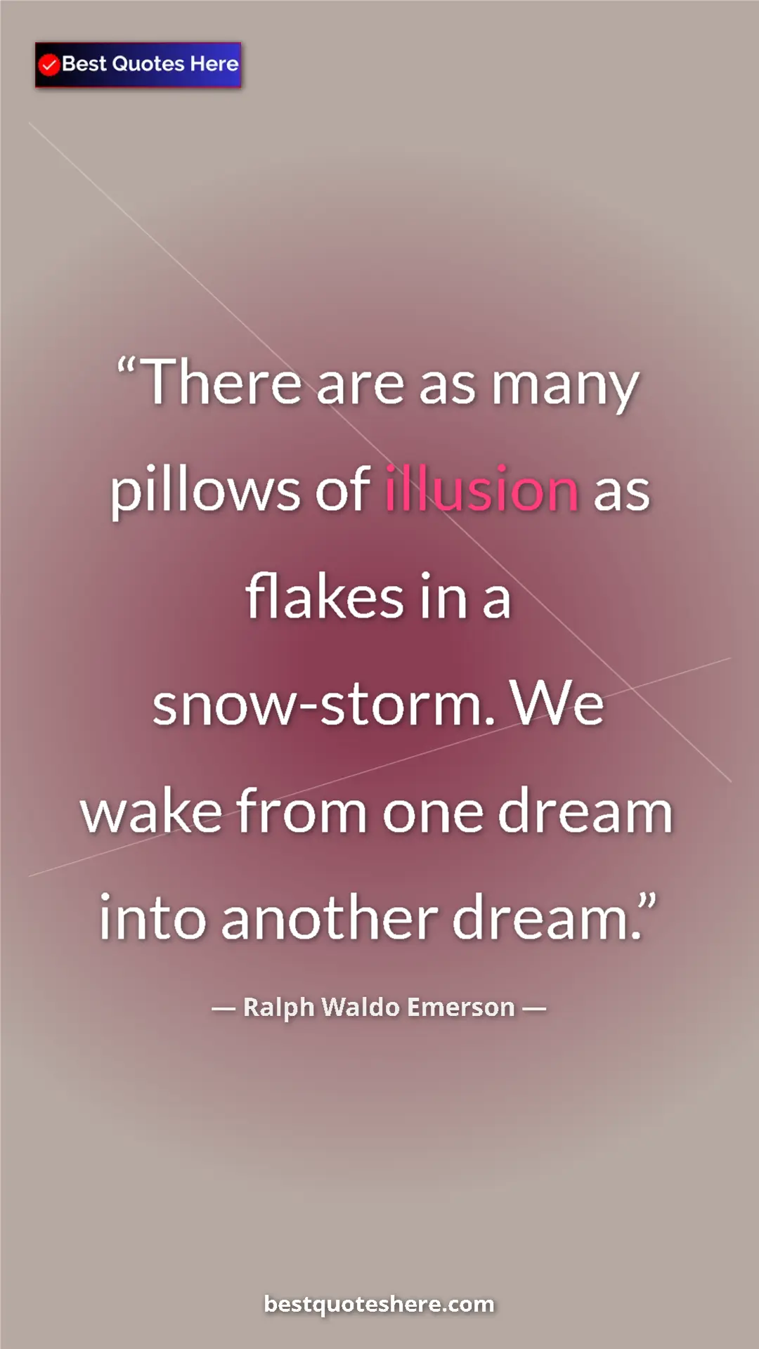 Ralph Waldo Emerson Quote Card: "There are as many pillows of illusion as flakes in a..." Pinterest quote poster by Ralph Waldo Emerson: "There are as many pillows of illusion as flakes in a..."