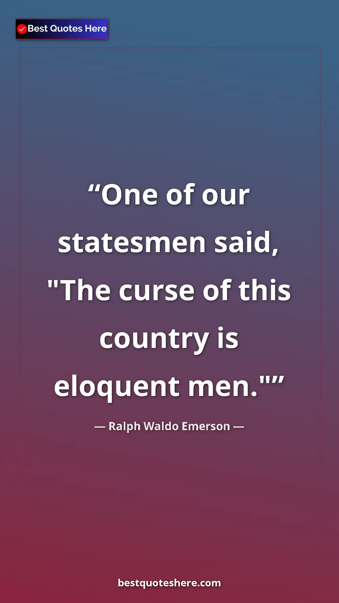 Ralph Waldo Emerson Quote Card: "One of our statesmen said, "The curse of this country is..." Pinterest quote poster by Ralph Waldo Emerson: "One of our statesmen said, "The curse of this country is..."
