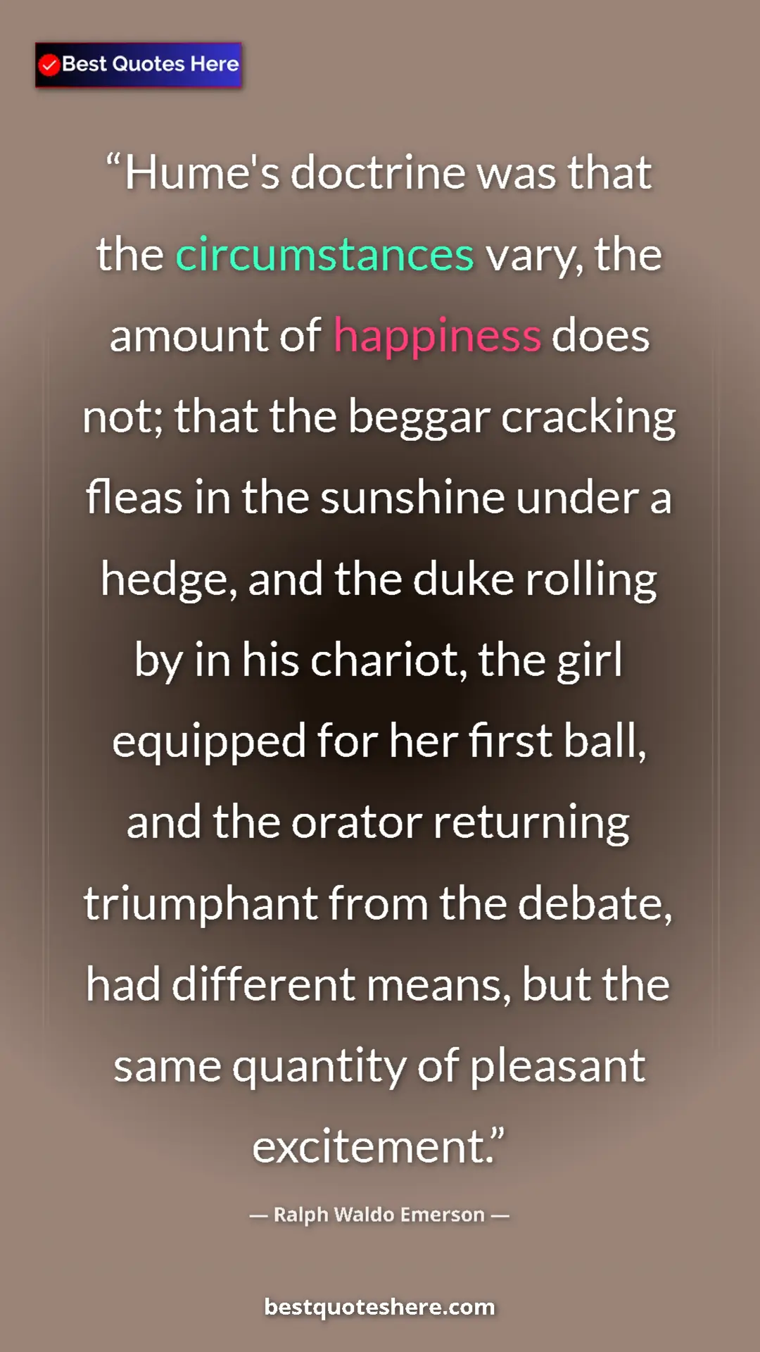 Ralph Waldo Emerson Quote Card: "Hume's doctrine was that the circumstances vary, the amount..." Pinterest quote poster by Ralph Waldo Emerson: "Hume's doctrine was that the circumstances vary, the amount..."