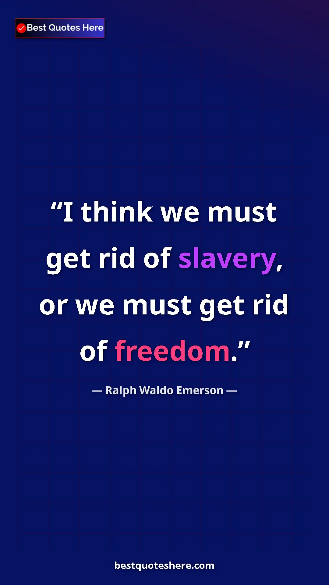 Pinterest quote poster by Ralph Waldo Emerson: "I think we must get rid of slavery, or we must get rid of..."