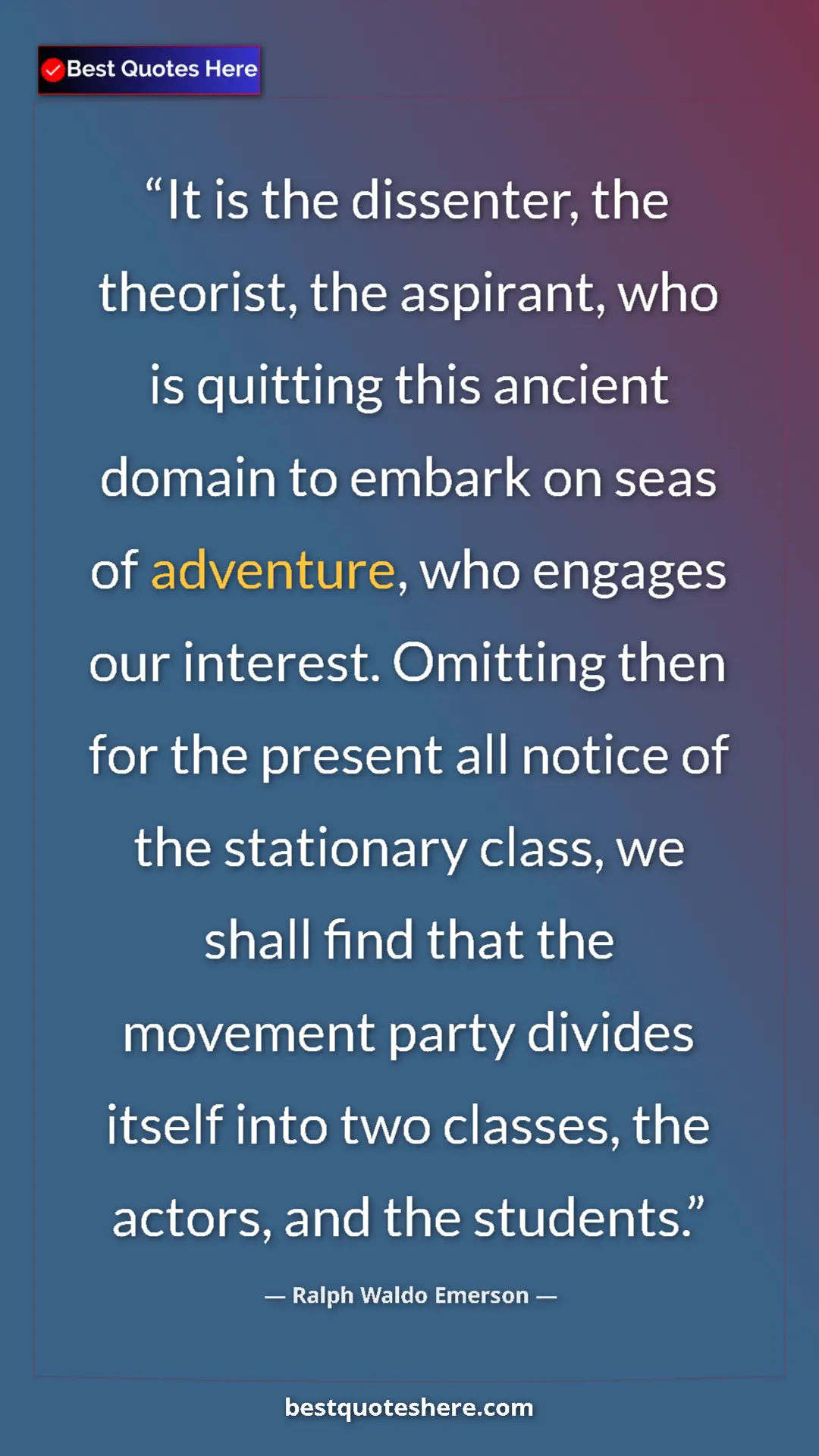 Pinterest quote poster by Ralph Waldo Emerson: "It is the dissenter, the theorist, the aspirant, who is..."