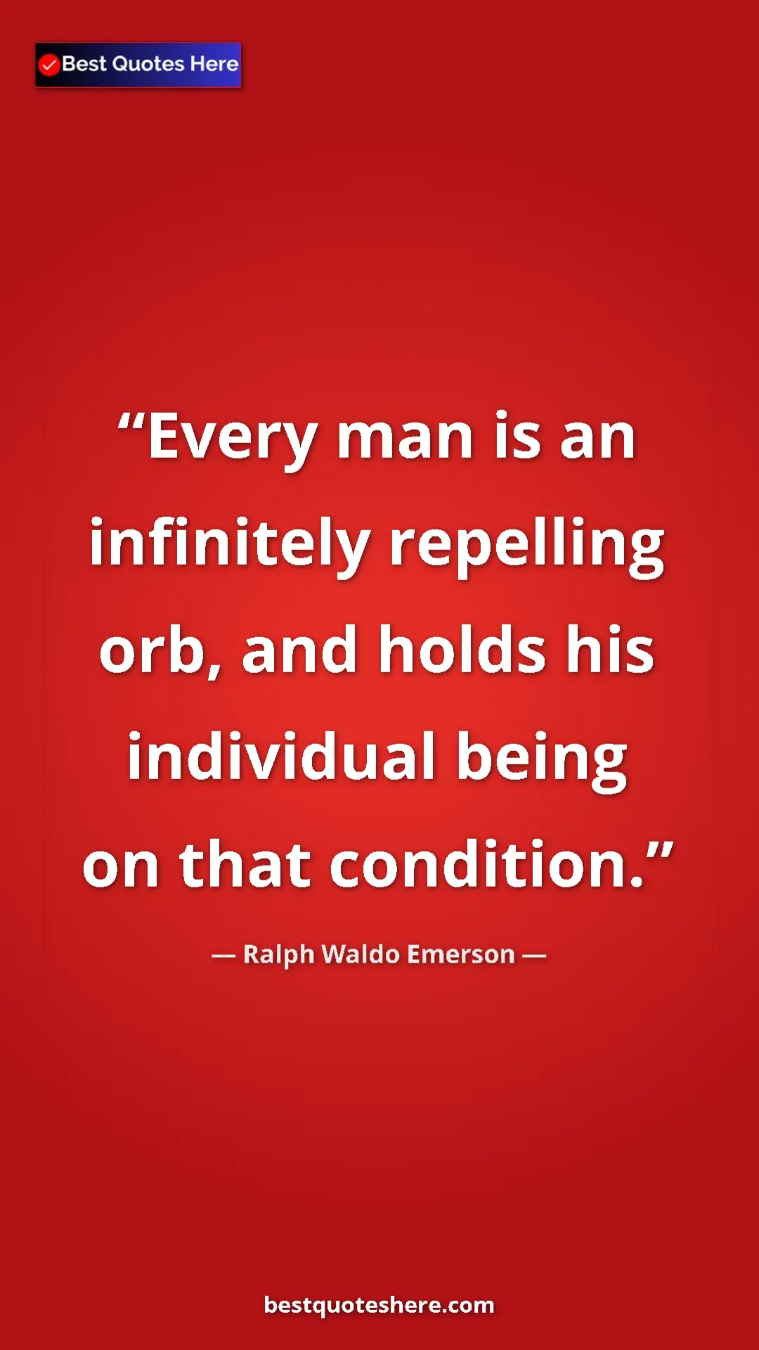 Ralph Waldo Emerson Quote Card: "Every man is an infinitely repelling orb, and holds his..." Pinterest quote poster by Ralph Waldo Emerson: "Every man is an infinitely repelling orb, and holds his..."