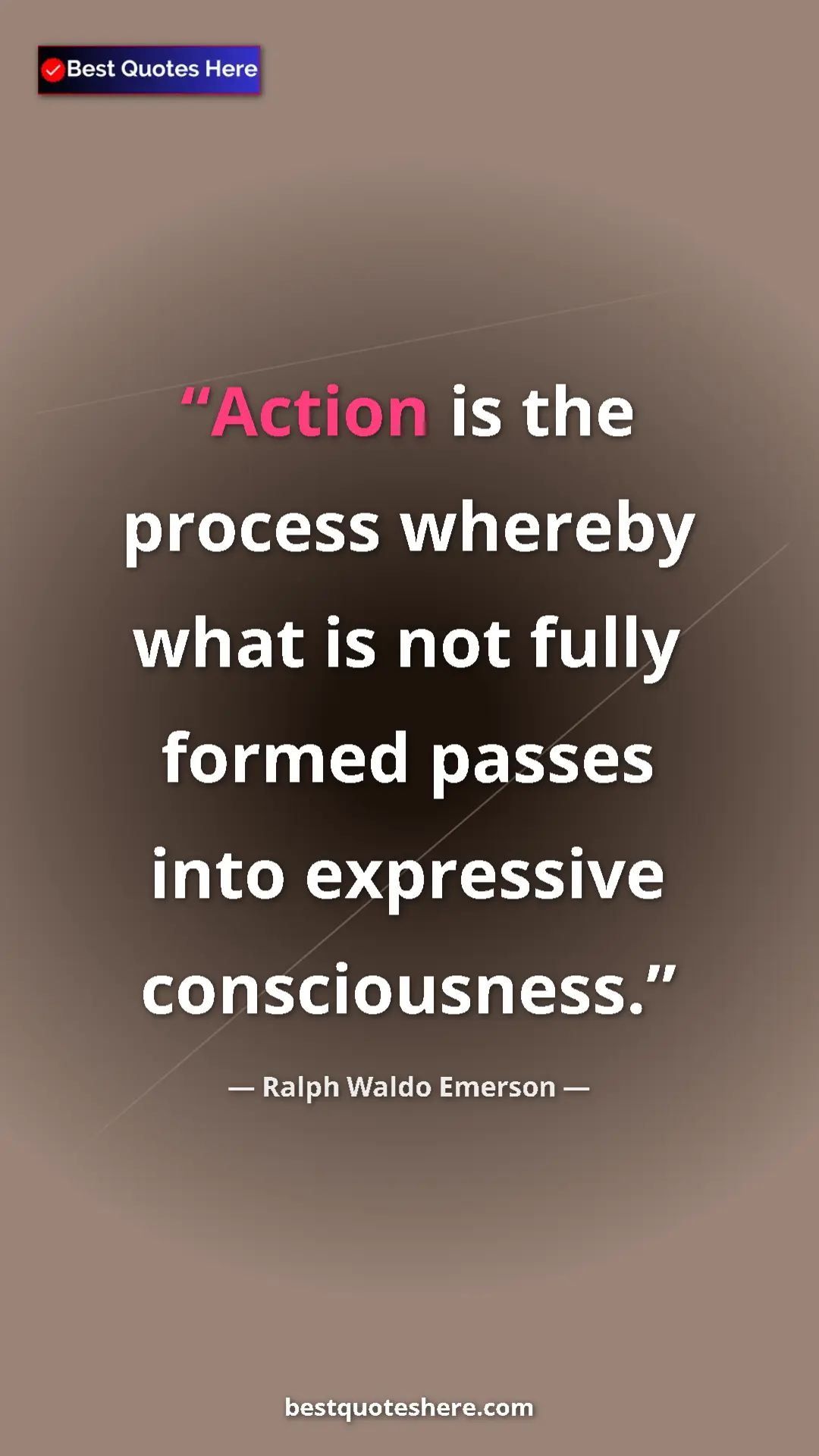 Ralph Waldo Emerson Quote Card: "Action is the process whereby what is not fully formed..." Pinterest quote poster by Ralph Waldo Emerson: "Action is the process whereby what is not fully formed..."