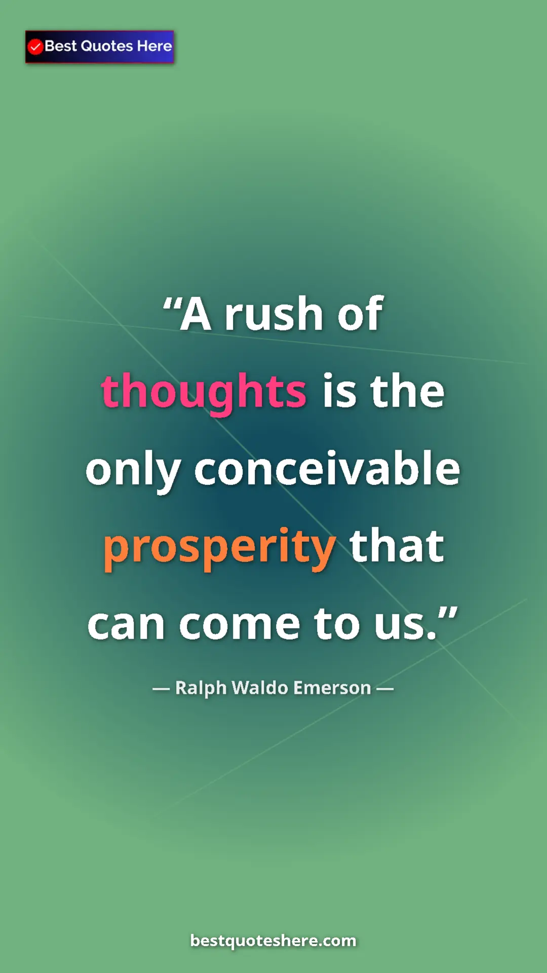 Ralph Waldo Emerson Quote Card: "A rush of thoughts is the only conceivable prosperity that..." Pinterest quote poster by Ralph Waldo Emerson: "A rush of thoughts is the only conceivable prosperity that..."