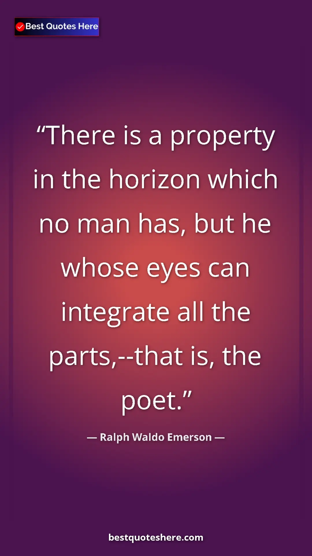 Ralph Waldo Emerson Quote Card: "There is a property in the horizon which no man has, but he..." Pinterest quote poster by Ralph Waldo Emerson: "There is a property in the horizon which no man has, but he..."