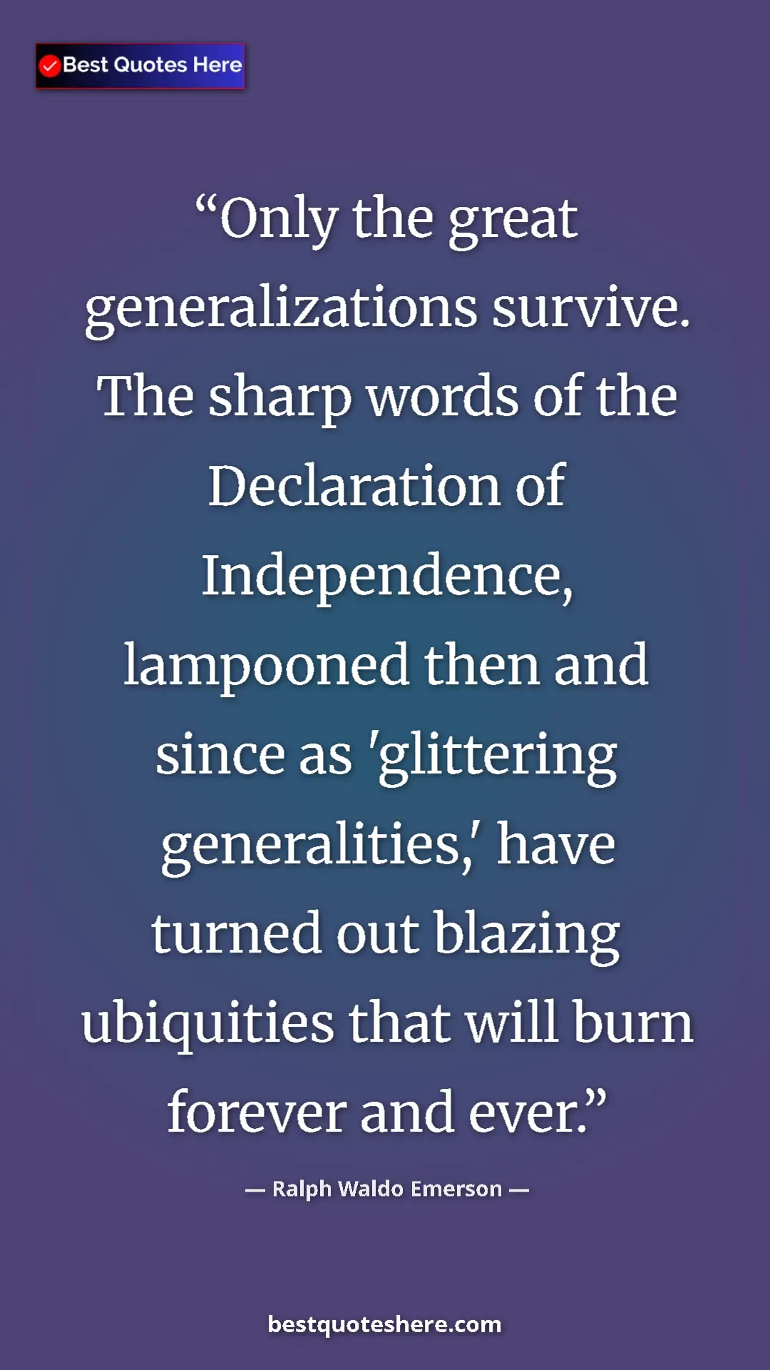 Ralph Waldo Emerson Quote Card: "Only the great generalizations survive. The sharp words of..." Pinterest quote poster by Ralph Waldo Emerson: "Only the great generalizations survive. The sharp words of..."
