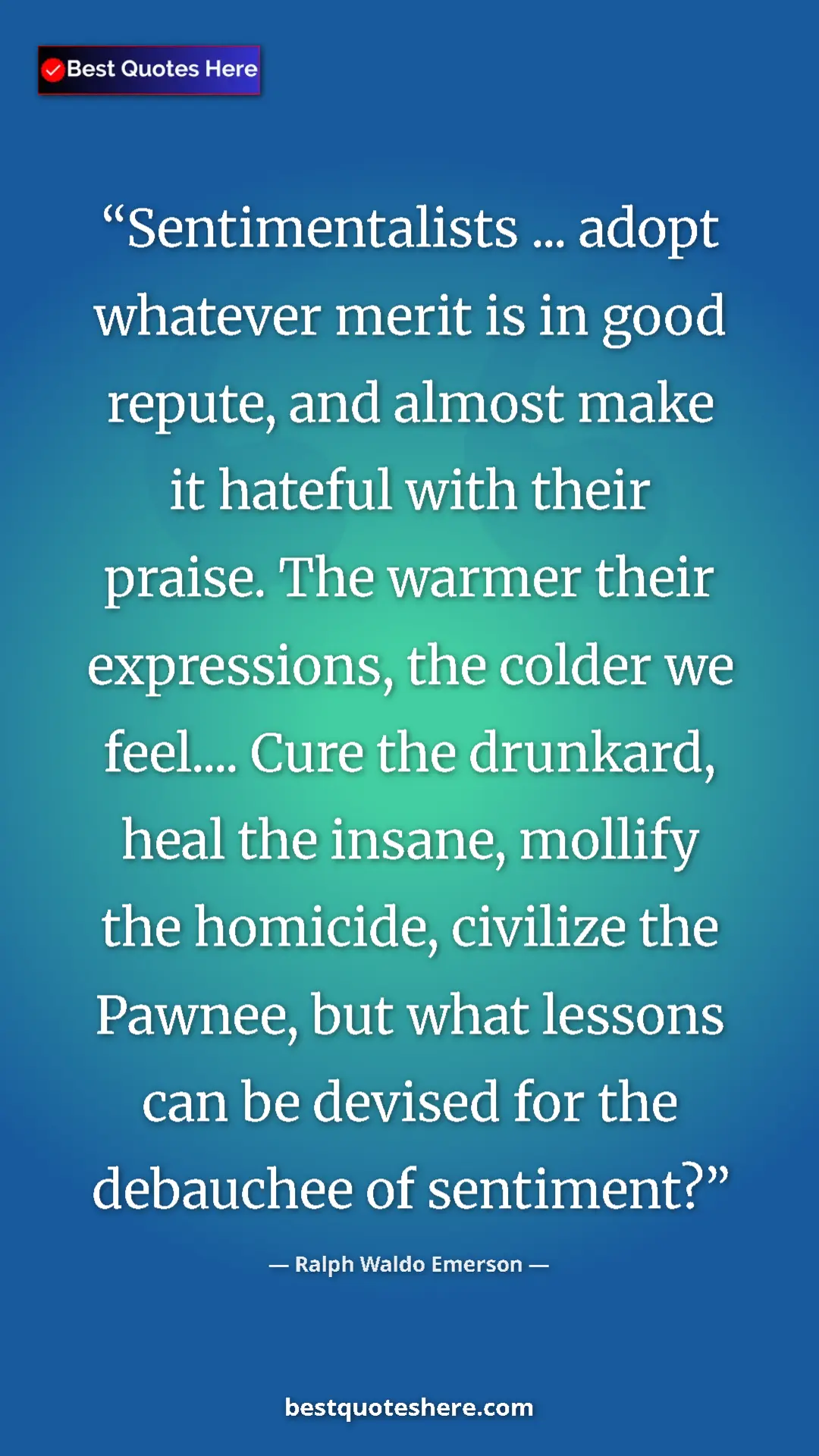 Ralph Waldo Emerson Quote Card: "Sentimentalists ... adopt whatever merit is in good repute,..." Pinterest quote poster by Ralph Waldo Emerson: "Sentimentalists ... adopt whatever merit is in good repute,..."