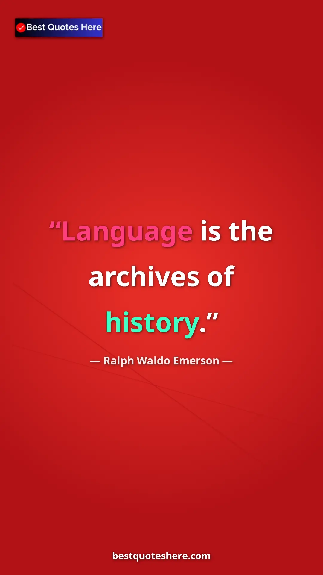 Pinterest quote poster by Ralph Waldo Emerson: "Language is the archives of history."
