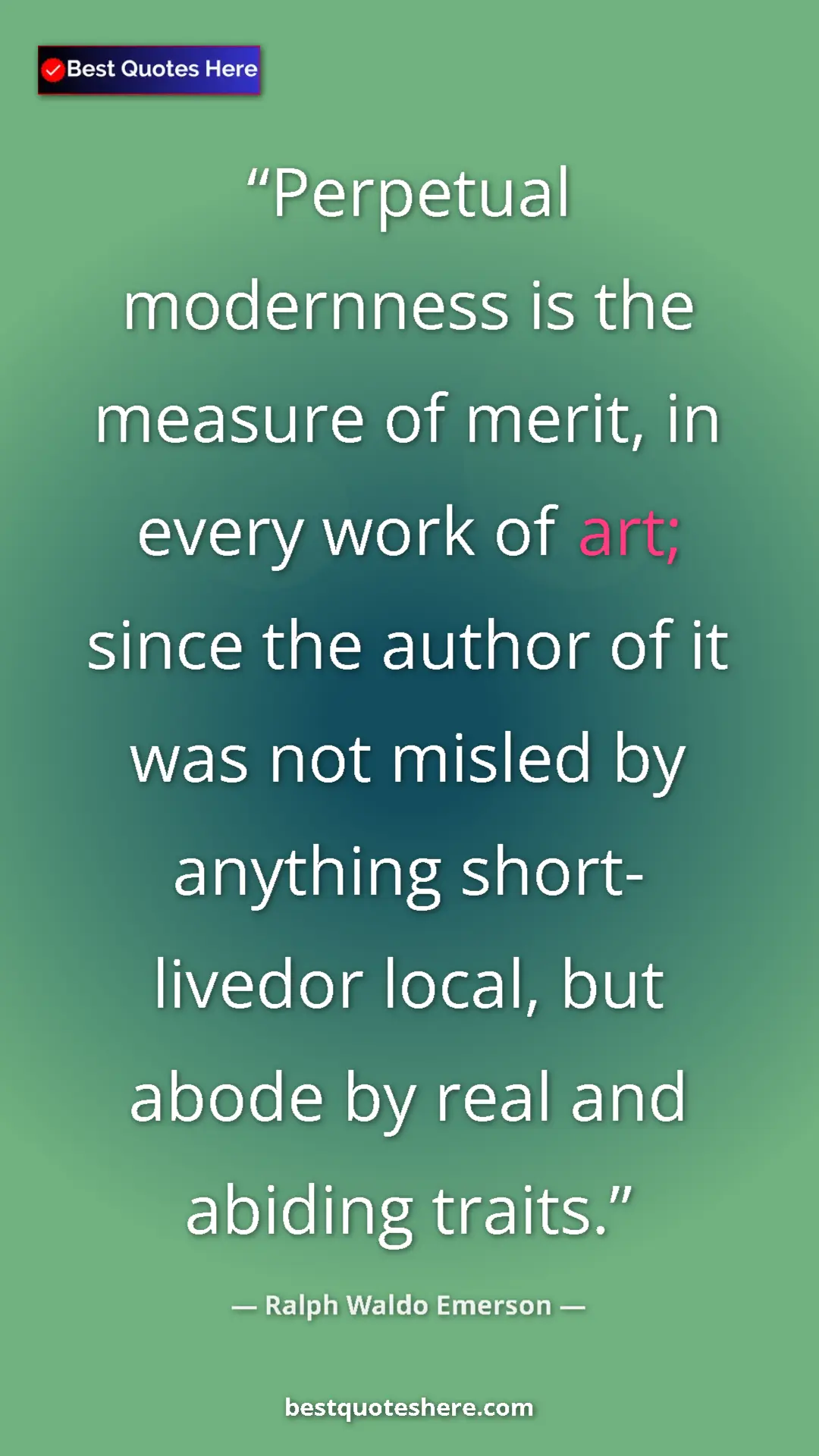 Ralph Waldo Emerson Quote Card: "Perpetual modernness is the measure of merit, in every work..." Pinterest quote poster by Ralph Waldo Emerson: "Perpetual modernness is the measure of merit, in every work..."