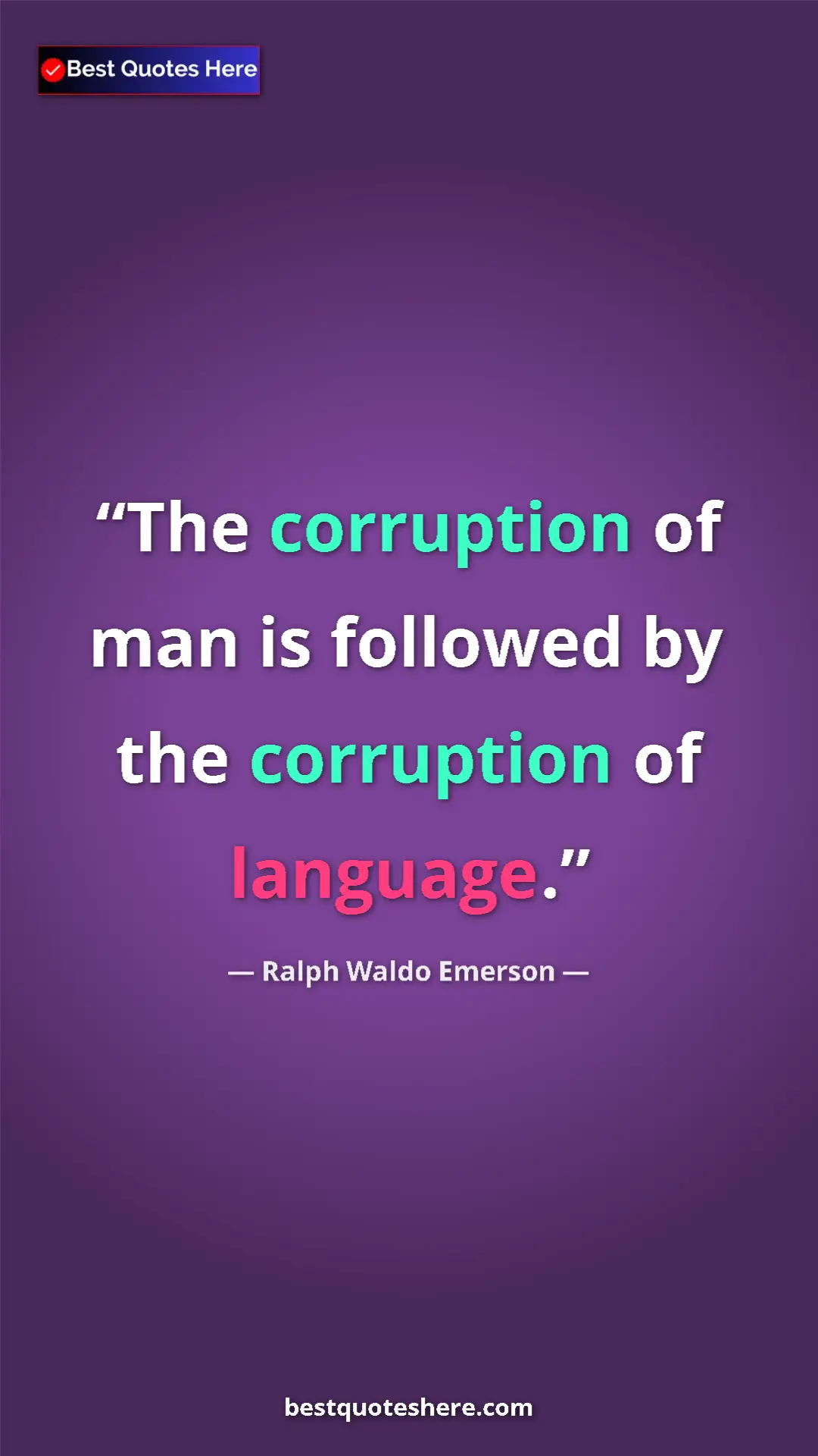 Ralph Waldo Emerson Quote Card: "The corruption of man is followed by the corruption of..." Pinterest quote poster by Ralph Waldo Emerson: "The corruption of man is followed by the corruption of..."