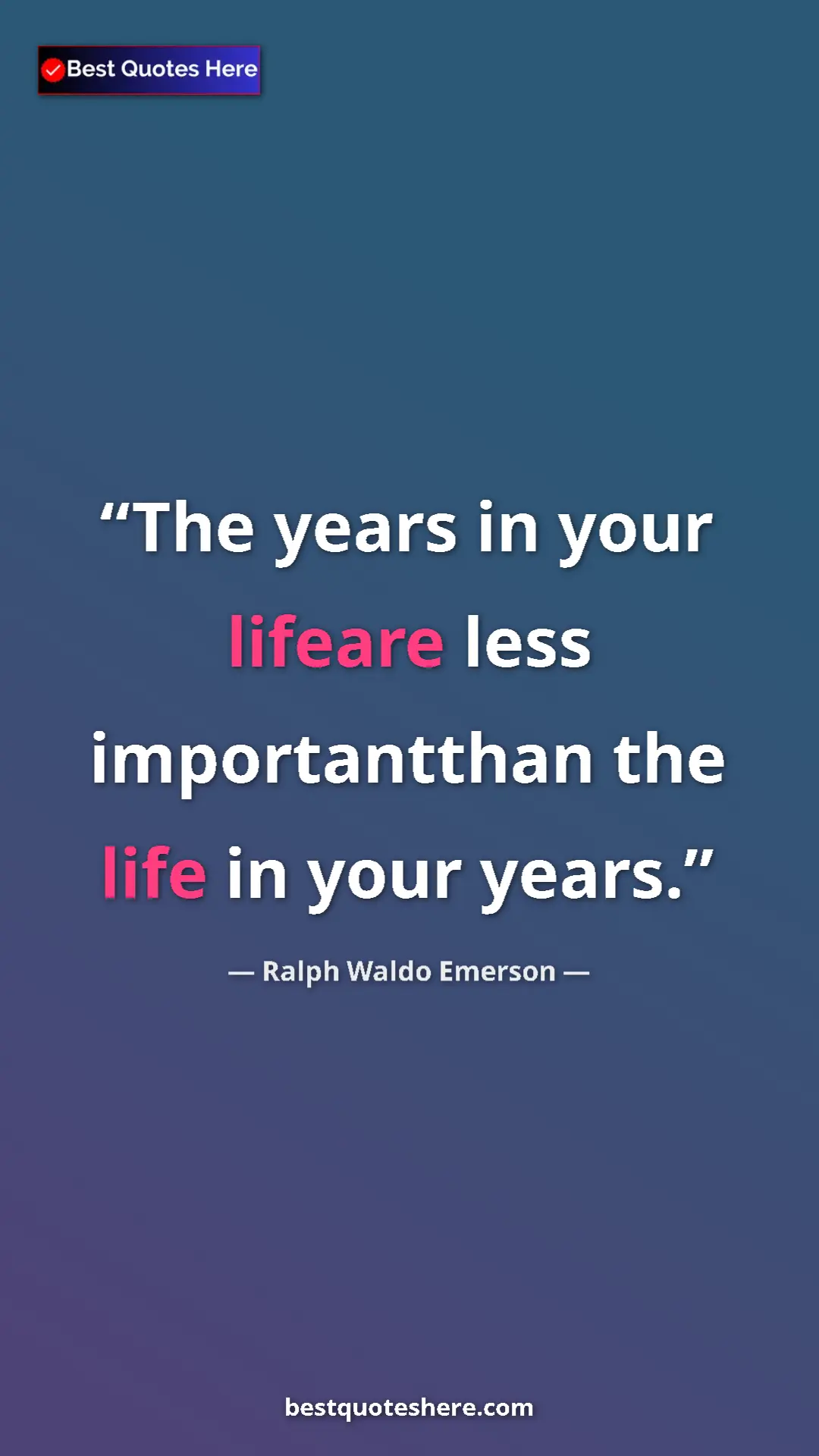 Ralph Waldo Emerson Quote Card: "The years in your lifeare less importantthan the life in..." Pinterest quote poster by Ralph Waldo Emerson: "The years in your lifeare less importantthan the life in..."