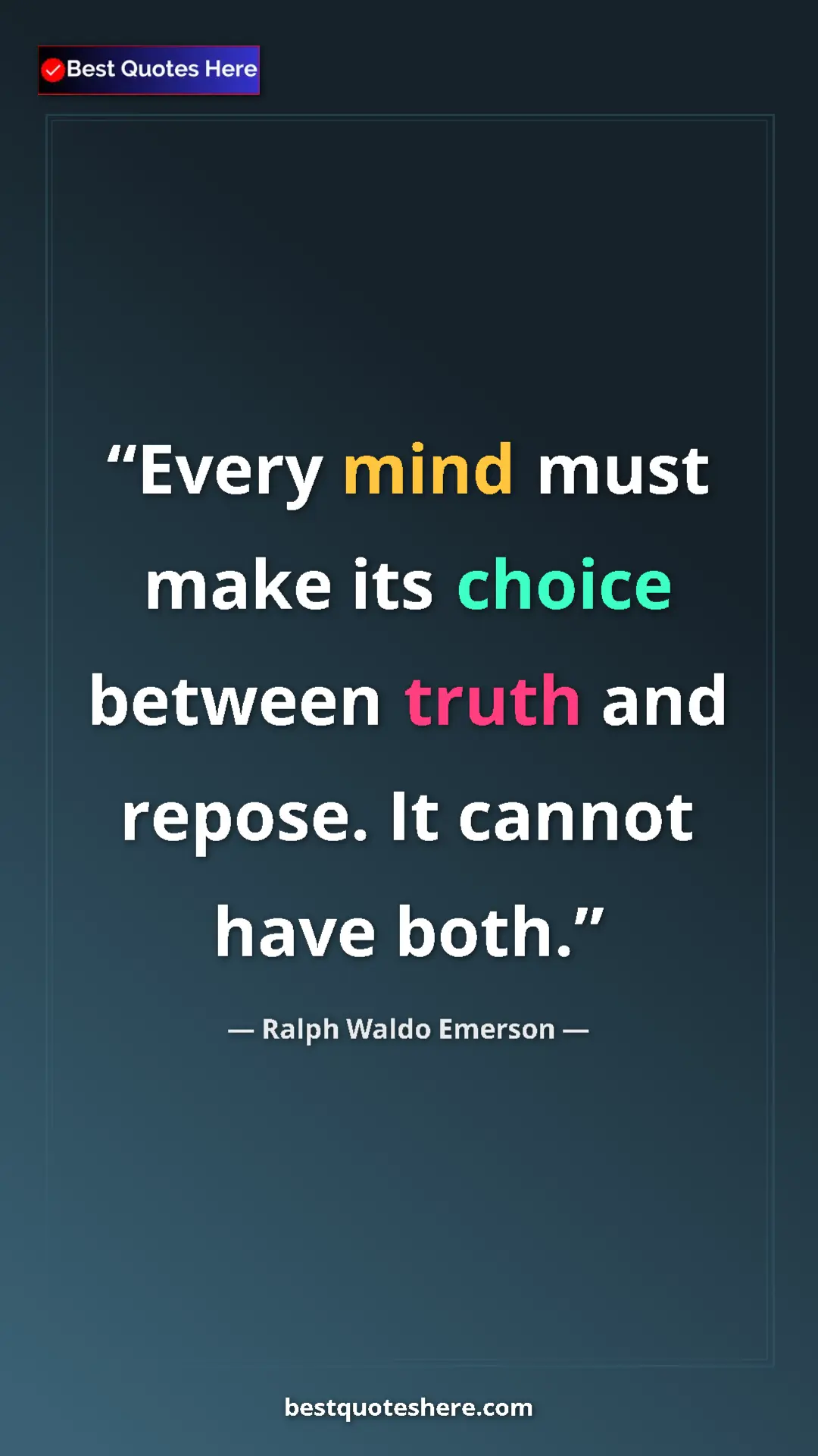 Pinterest quote poster by Ralph Waldo Emerson: "Every mind must make its choice between truth and repose...."