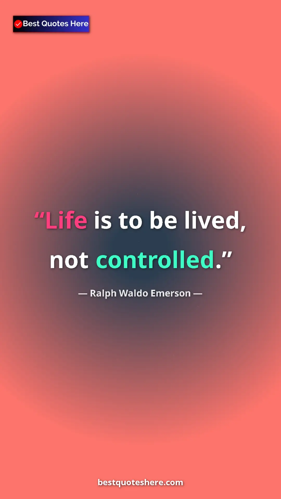 Ralph Waldo Emerson Quote Card: "Life is to be lived, not controlled." Pinterest quote poster by Ralph Waldo Emerson: "Life is to be lived, not controlled."