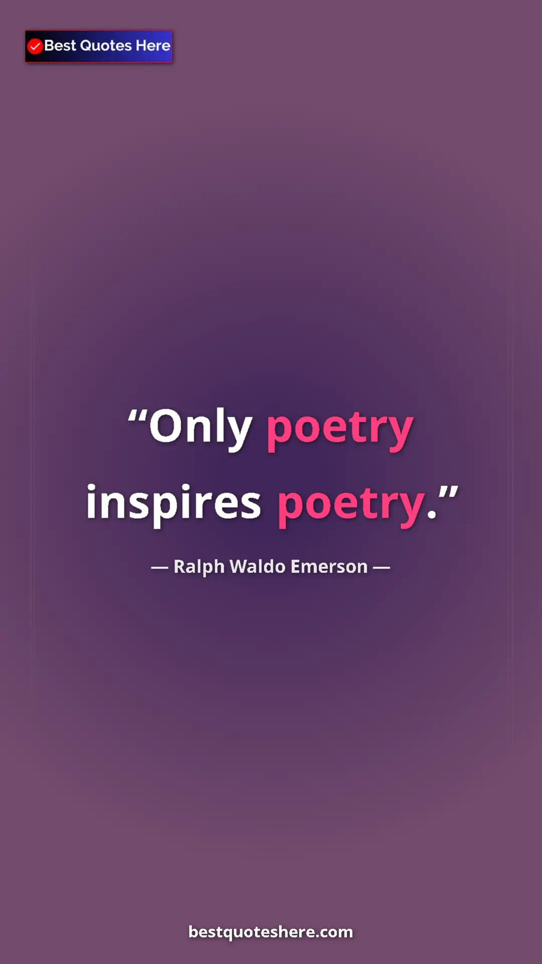 Ralph Waldo Emerson Quote Card: "Only poetry inspires poetry." Pinterest quote poster by Ralph Waldo Emerson: "Only poetry inspires poetry."