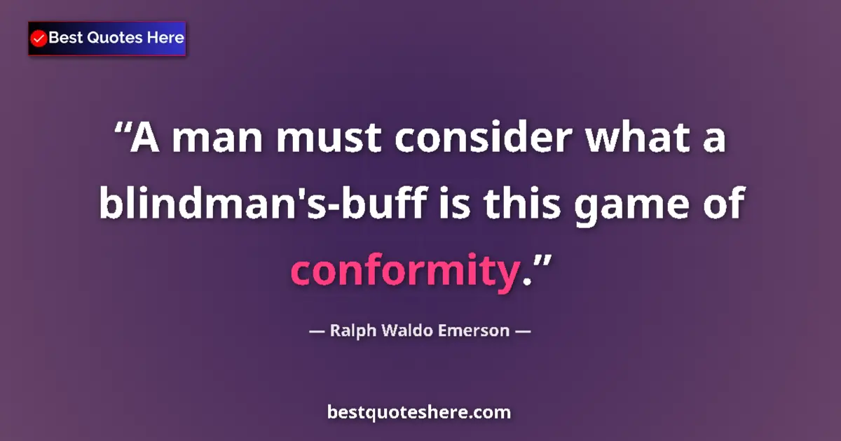 Quote by Ralph Waldo Emerson: A man must consider what a blindman's-buff is this