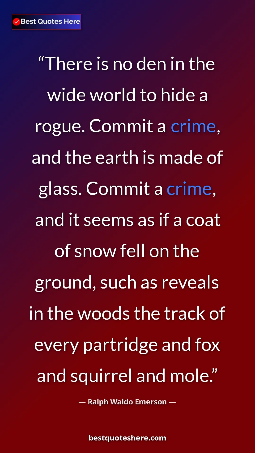 Ralph Waldo Emerson Quote Card: "There is no den in the wide world to hide a rogue. Commit a " Pinterest quote poster by Ralph Waldo Emerson: "There is no den in the wide world to hide a rogue. Commit a "