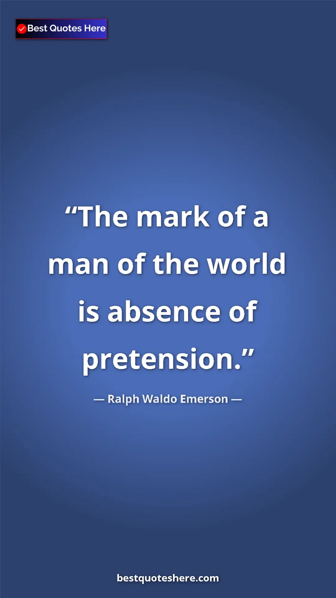 Pinterest quote poster by Ralph Waldo Emerson: "The mark of a man of the world is absence of pretension."