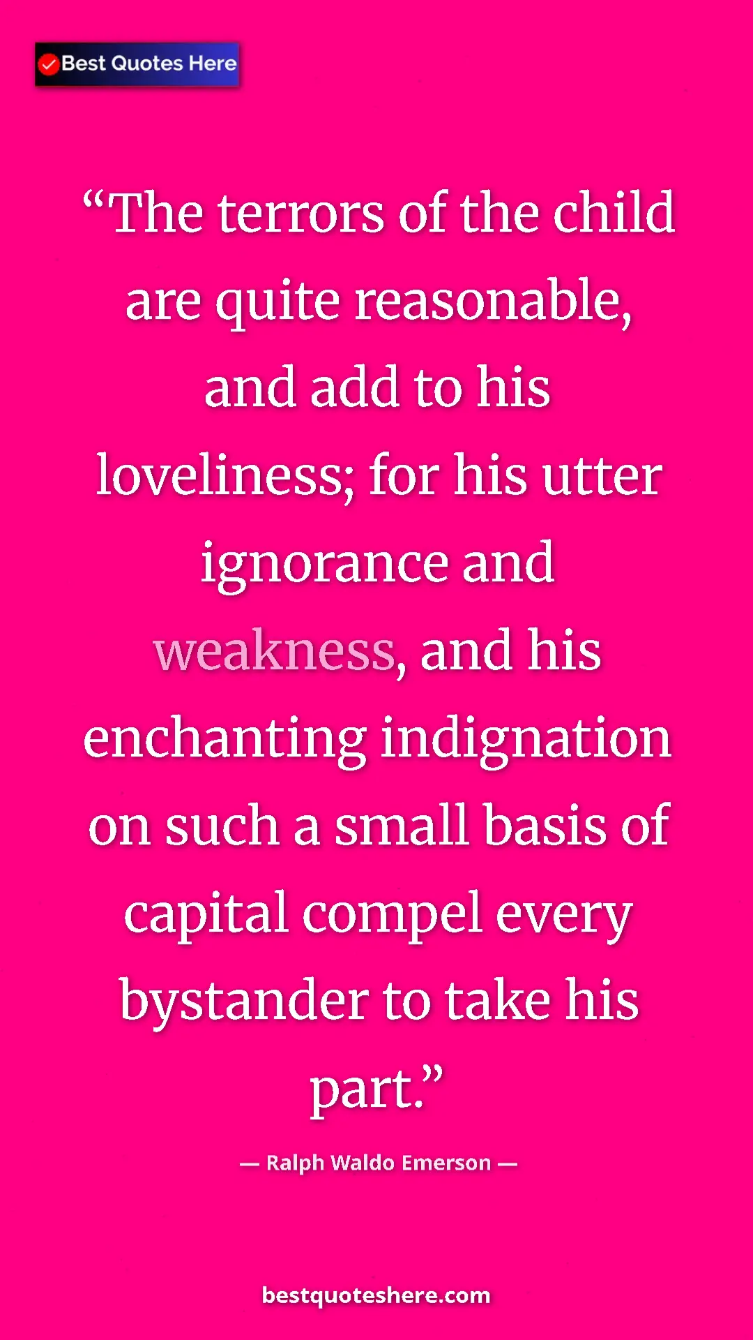 Pinterest quote poster by Ralph Waldo Emerson: "The terrors of the child are quite reasonable, and add to hi"