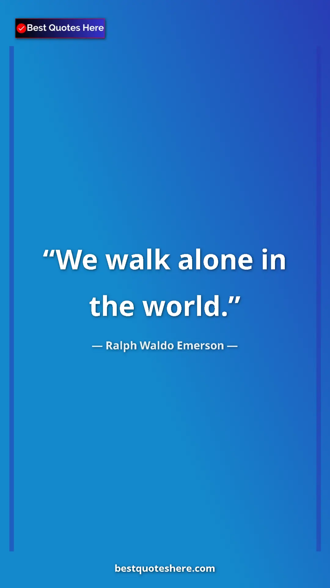 Pinterest quote poster by Ralph Waldo Emerson: "We walk alone in the world."