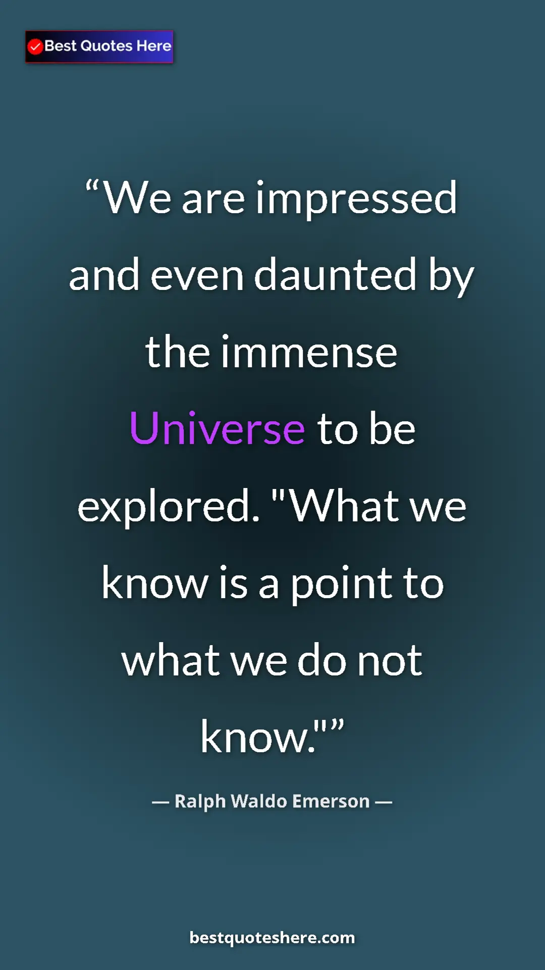 Ralph Waldo Emerson Quote Card: "We are impressed and even daunted by the immense Universe..." Pinterest quote poster by Ralph Waldo Emerson: "We are impressed and even daunted by the immense Universe..."