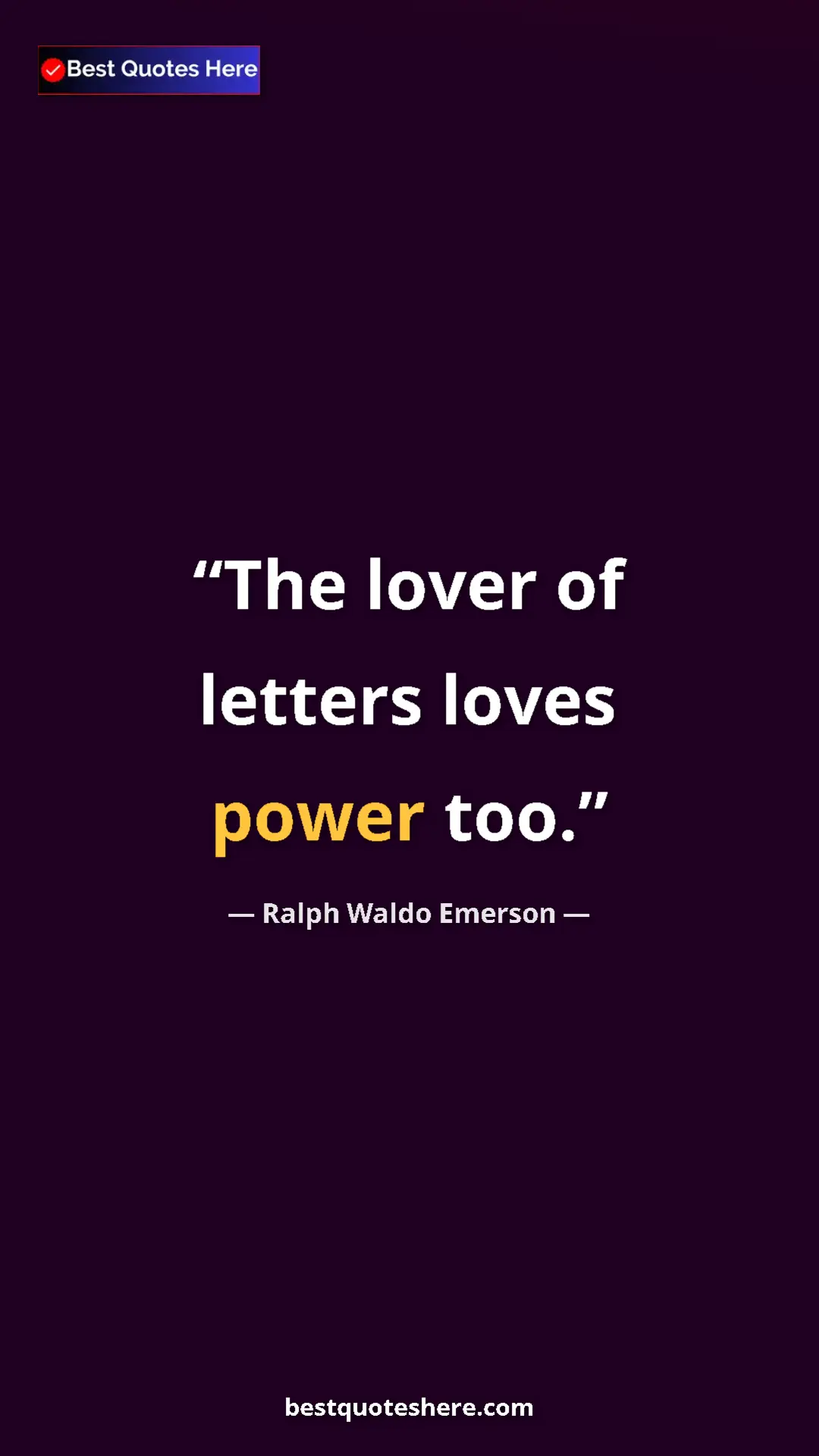 Ralph Waldo Emerson Quote Card: "The lover of letters loves power too." Pinterest quote poster by Ralph Waldo Emerson: "The lover of letters loves power too."