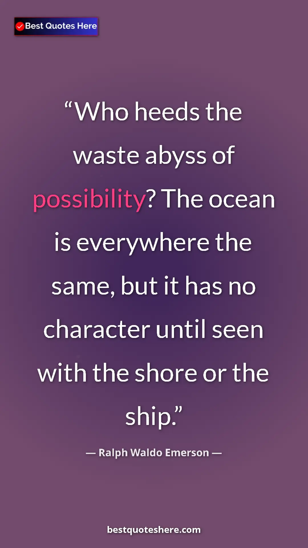 Pinterest quote poster by Ralph Waldo Emerson: "Who heeds the waste abyss of possibility? The ocean is..."