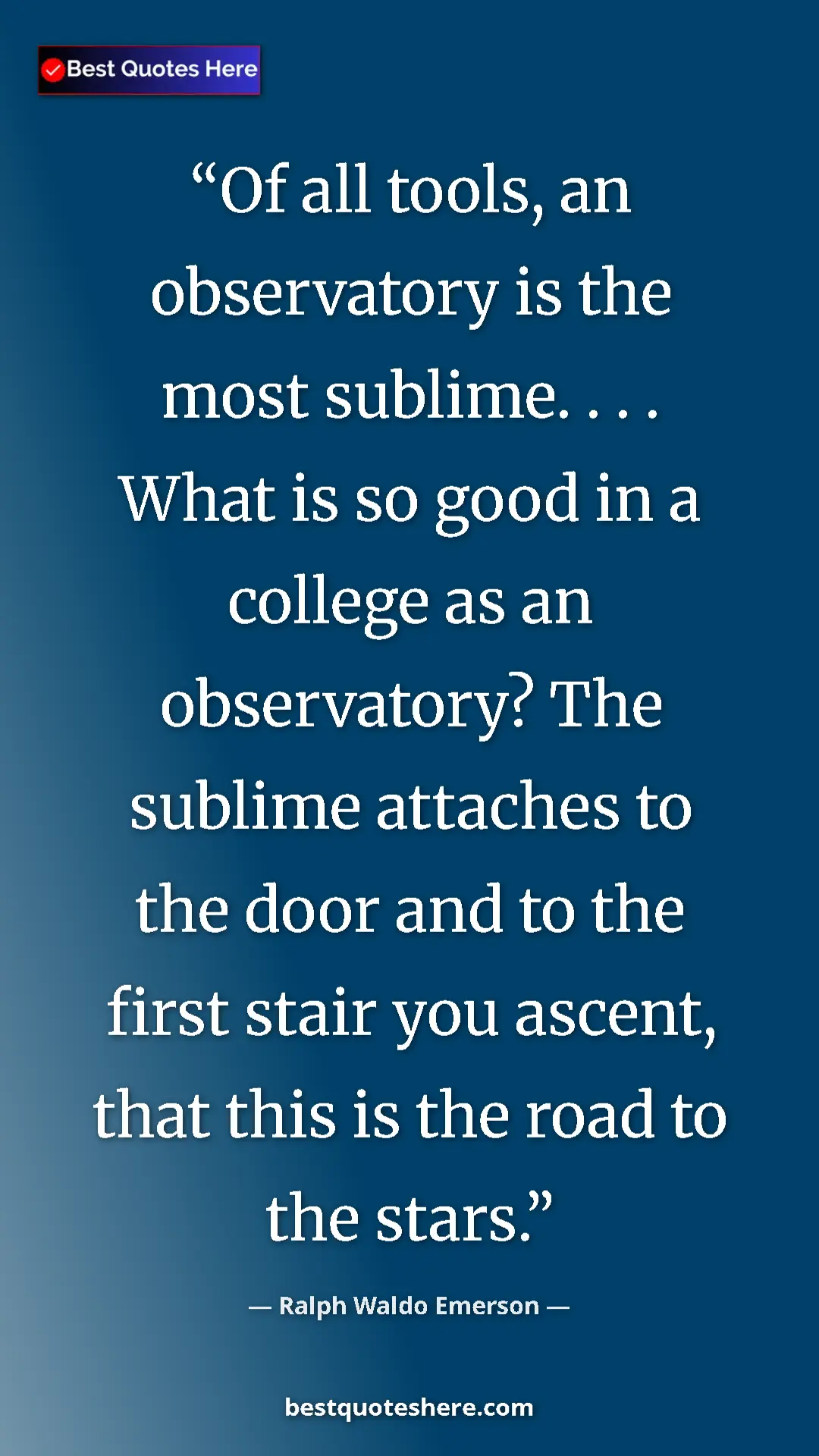 Pinterest quote poster by Ralph Waldo Emerson: "Of all tools, an observatory is the most sublime. . . ...."