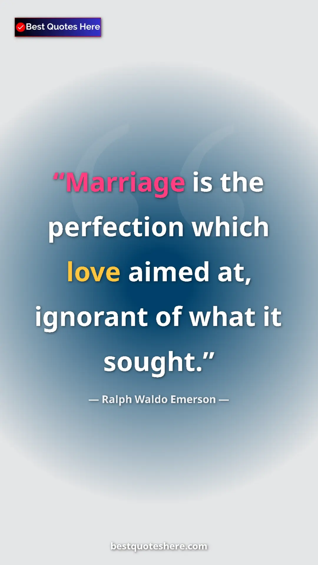Ralph Waldo Emerson Quote Card: "Marriage is the perfection which love aimed at, ignorant of..." Pinterest quote poster by Ralph Waldo Emerson: "Marriage is the perfection which love aimed at, ignorant of..."