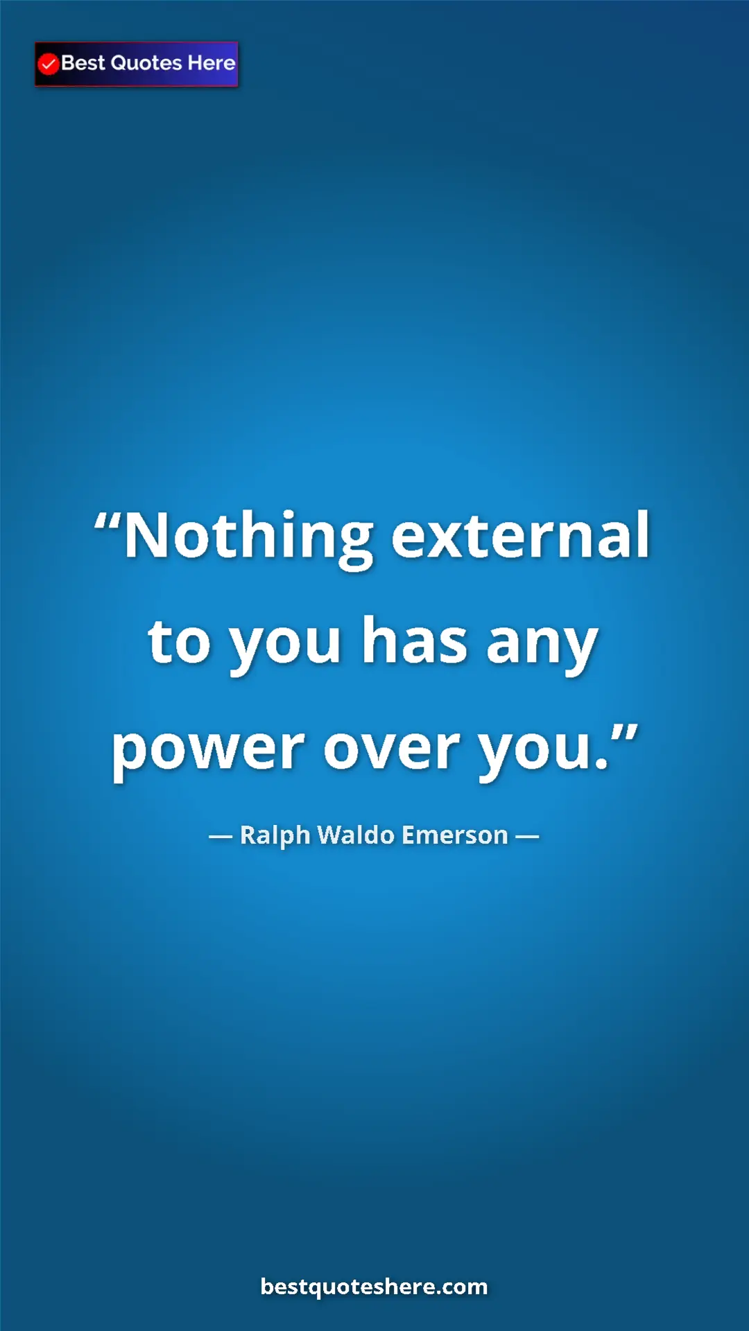 Pinterest quote poster by Ralph Waldo Emerson: "Nothing external to you has any power over you."