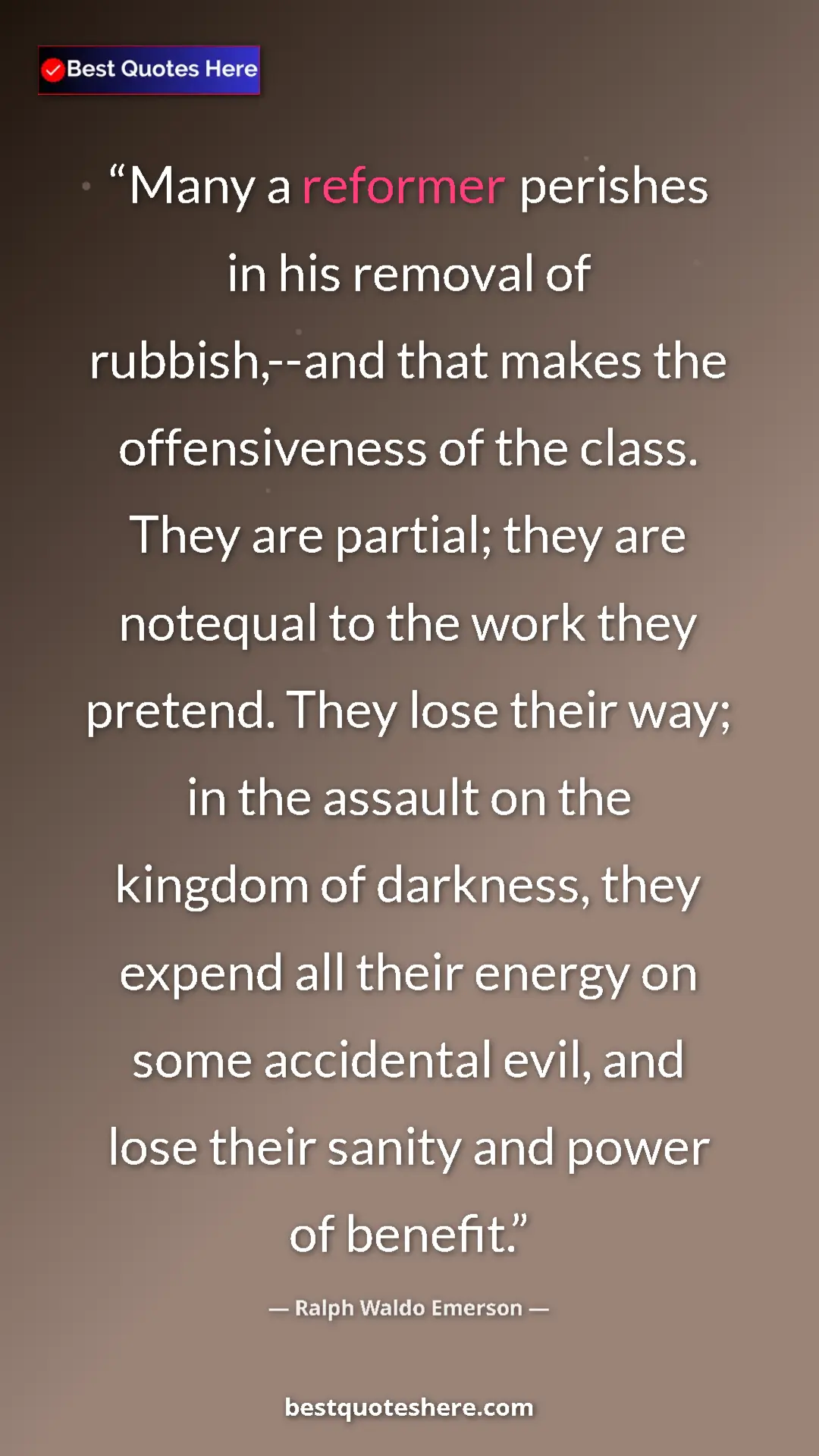 Pinterest quote poster by Ralph Waldo Emerson: "Many a reformer perishes in his removal of rubbish,--and..."