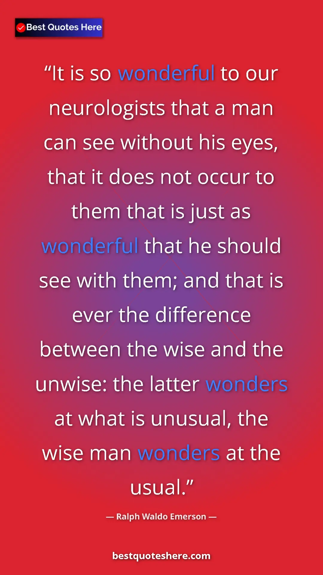 Pinterest quote poster by Ralph Waldo Emerson: "It is so wonderful to our neurologists that a man can see..."