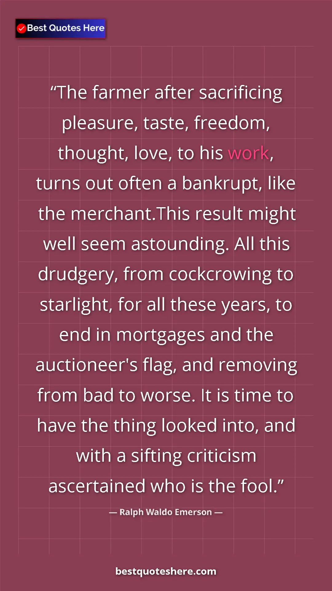 Ralph Waldo Emerson Quote Card: "The farmer after sacrificing pleasure, taste, freedom,..." Pinterest quote poster by Ralph Waldo Emerson: "The farmer after sacrificing pleasure, taste, freedom,..."