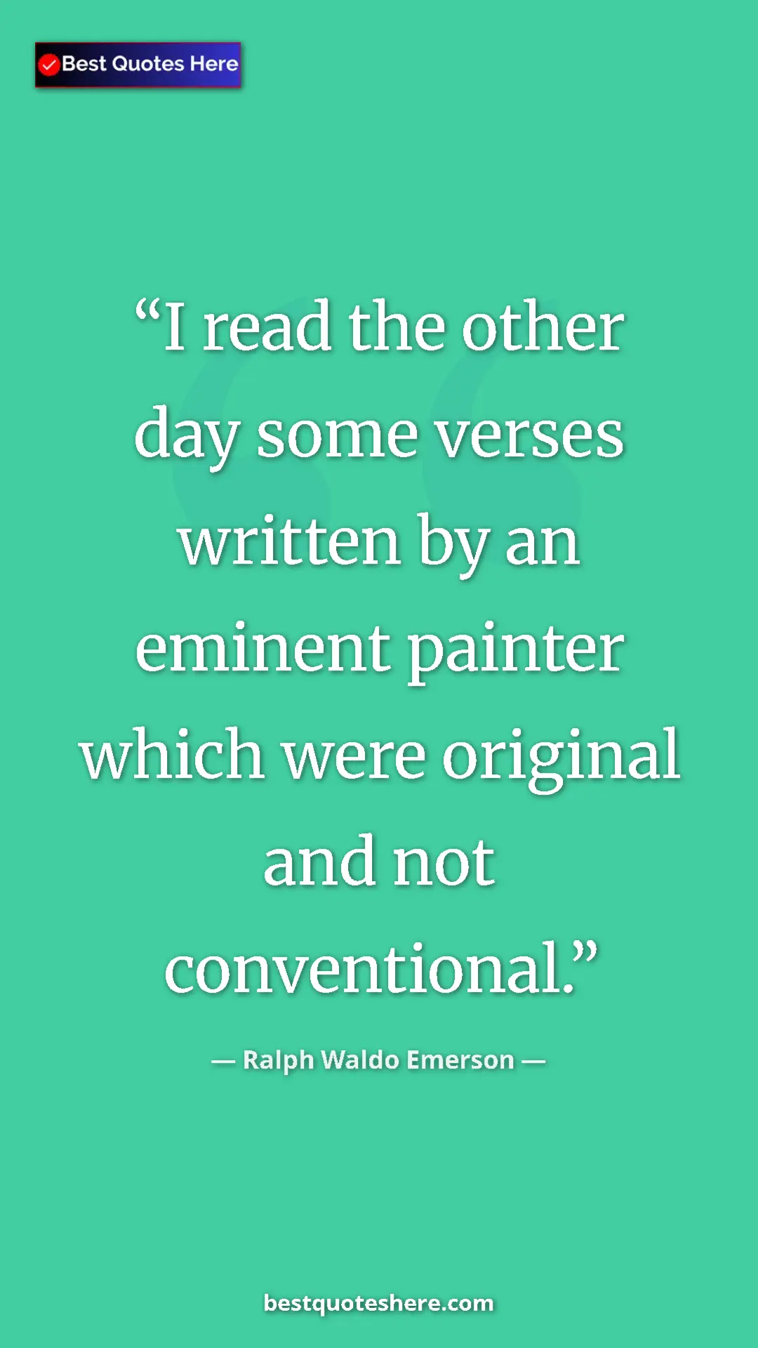 Ralph Waldo Emerson Quote Card: "I read the other day some verses written by an eminent..." Pinterest quote poster by Ralph Waldo Emerson: "I read the other day some verses written by an eminent..."