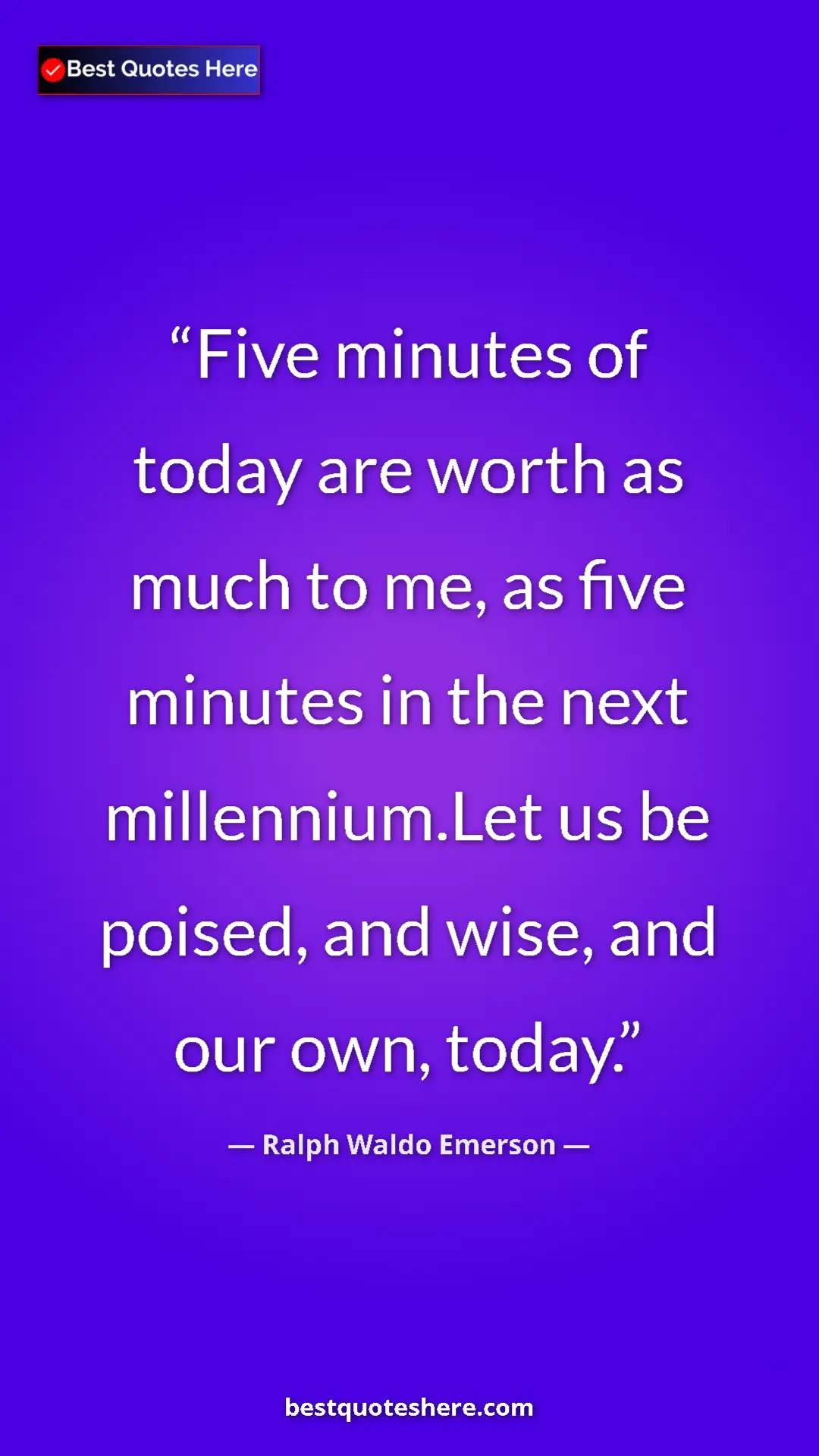 Pinterest quote poster by Ralph Waldo Emerson: "Five minutes of today are worth as much to me, as five..."