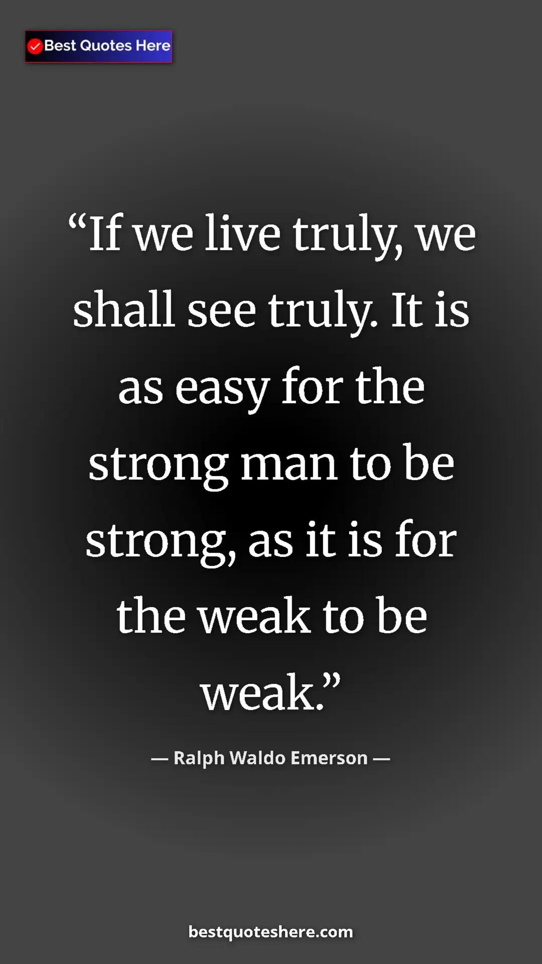 Pinterest quote poster by Ralph Waldo Emerson: "If we live truly, we shall see truly. It is as easy for the "