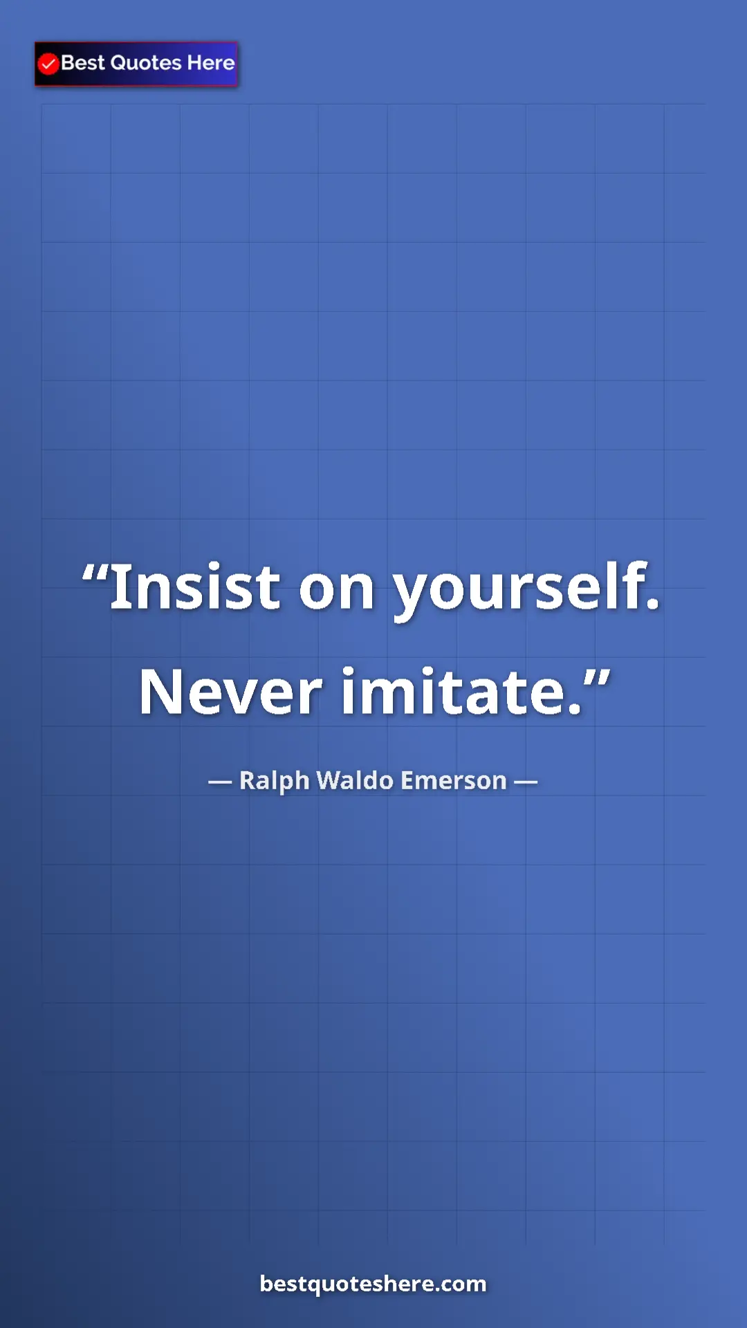 Ralph Waldo Emerson Quote Card: "Insist on yourself. Never imitate." Pinterest quote poster by Ralph Waldo Emerson: "Insist on yourself. Never imitate."