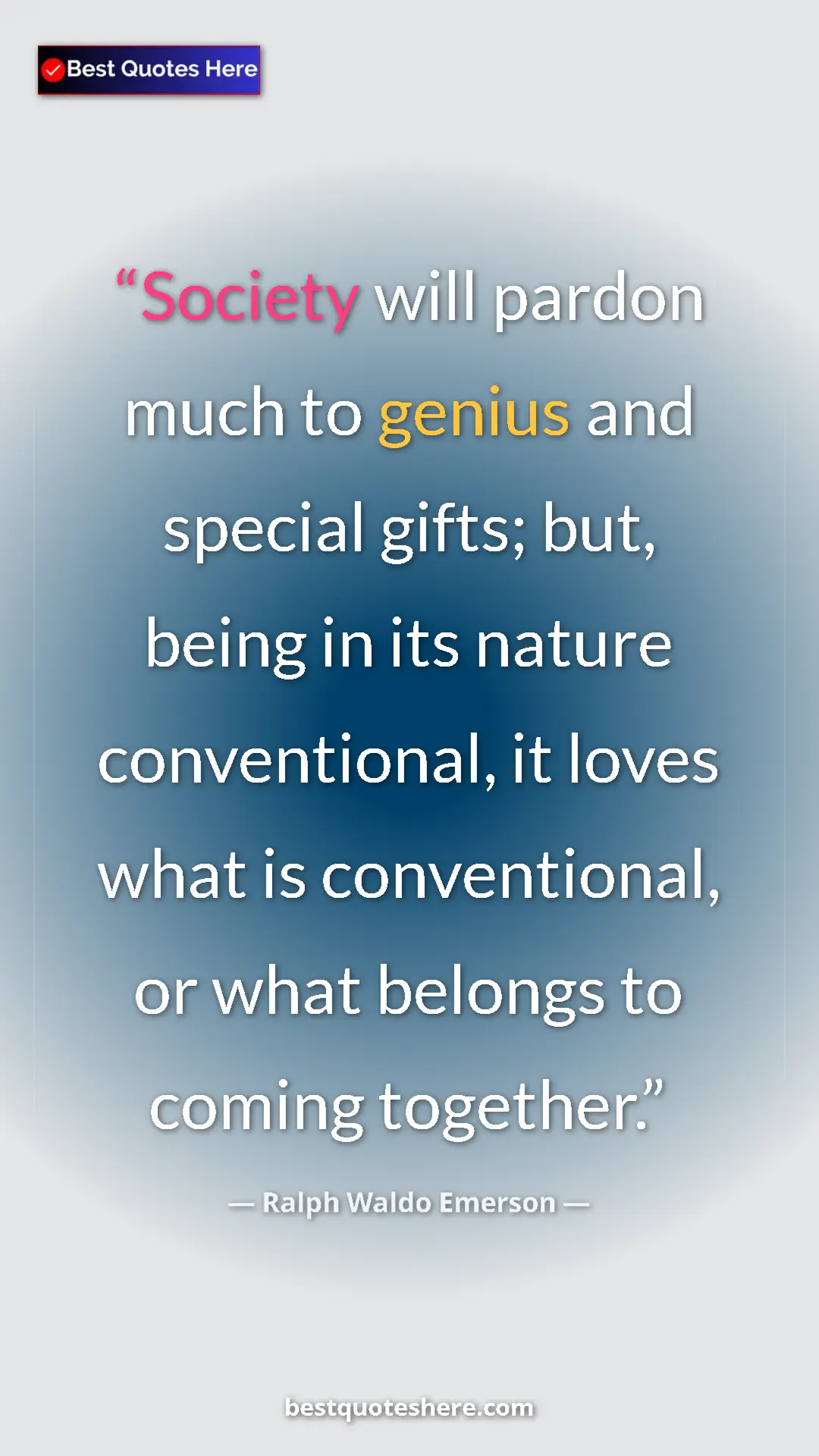 Ralph Waldo Emerson Quote Card: "Society will pardon much to genius and special gifts; but,..." Pinterest quote poster by Ralph Waldo Emerson: "Society will pardon much to genius and special gifts; but,..."
