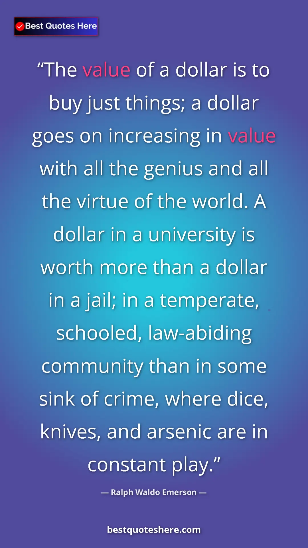 Pinterest quote poster by Ralph Waldo Emerson: "The value of a dollar is to buy just things; a dollar goes..."