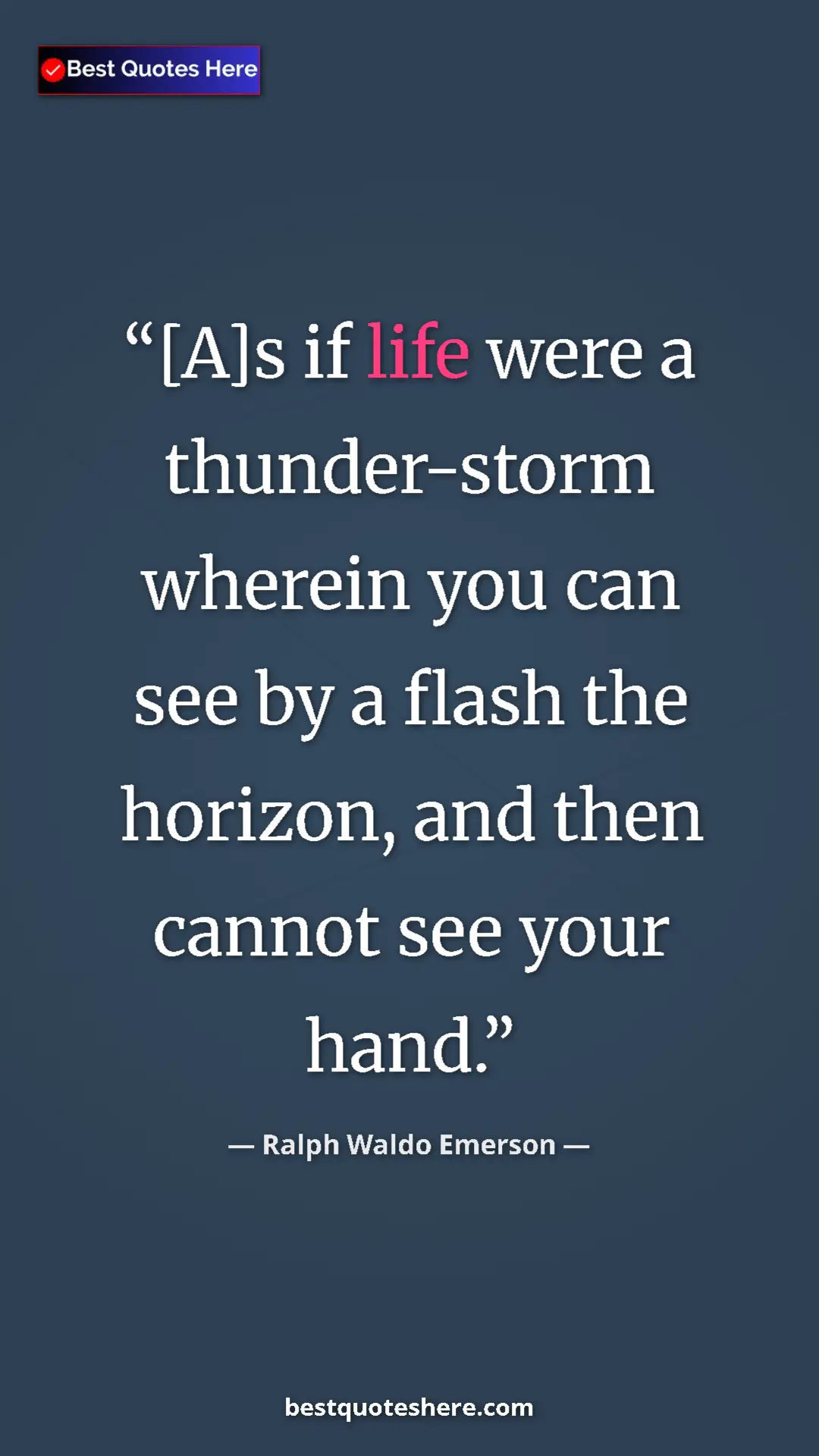 Pinterest quote poster by Ralph Waldo Emerson: "[A]s if life were a thunder-storm wherein you can see by a..."