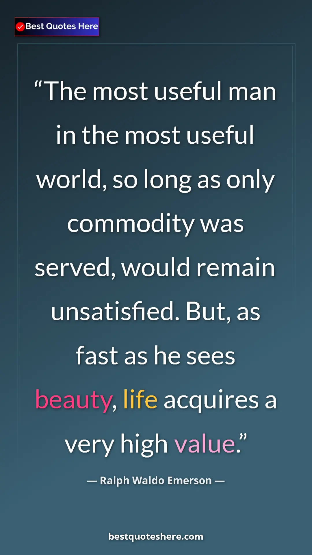 Pinterest quote poster by Ralph Waldo Emerson: "The most useful man in the most useful world, so long as onl"