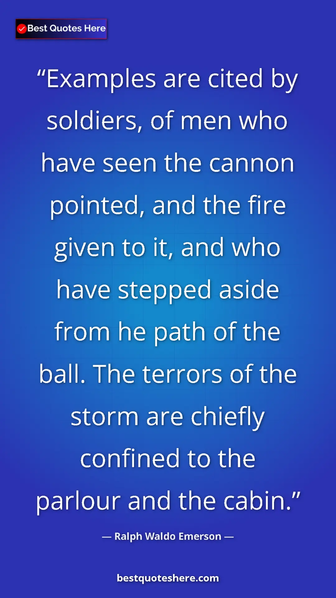 Pinterest quote poster by Ralph Waldo Emerson: "Examples are cited by soldiers, of men who have seen the..."