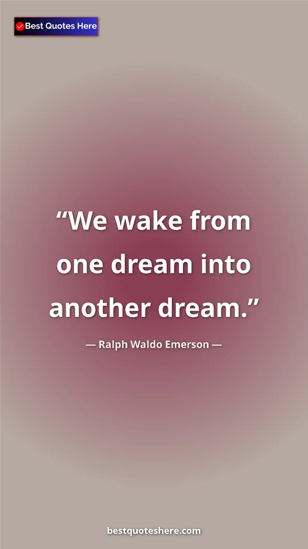 Pinterest quote poster by Ralph Waldo Emerson: "We wake from one dream into another dream."