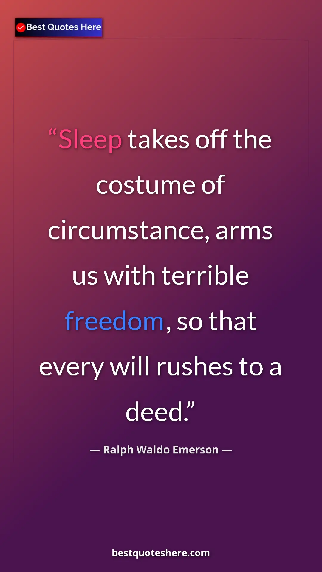 Ralph Waldo Emerson Quote Card: "Sleep takes off the costume of circumstance, arms us with te" Pinterest quote poster by Ralph Waldo Emerson: "Sleep takes off the costume of circumstance, arms us with te"