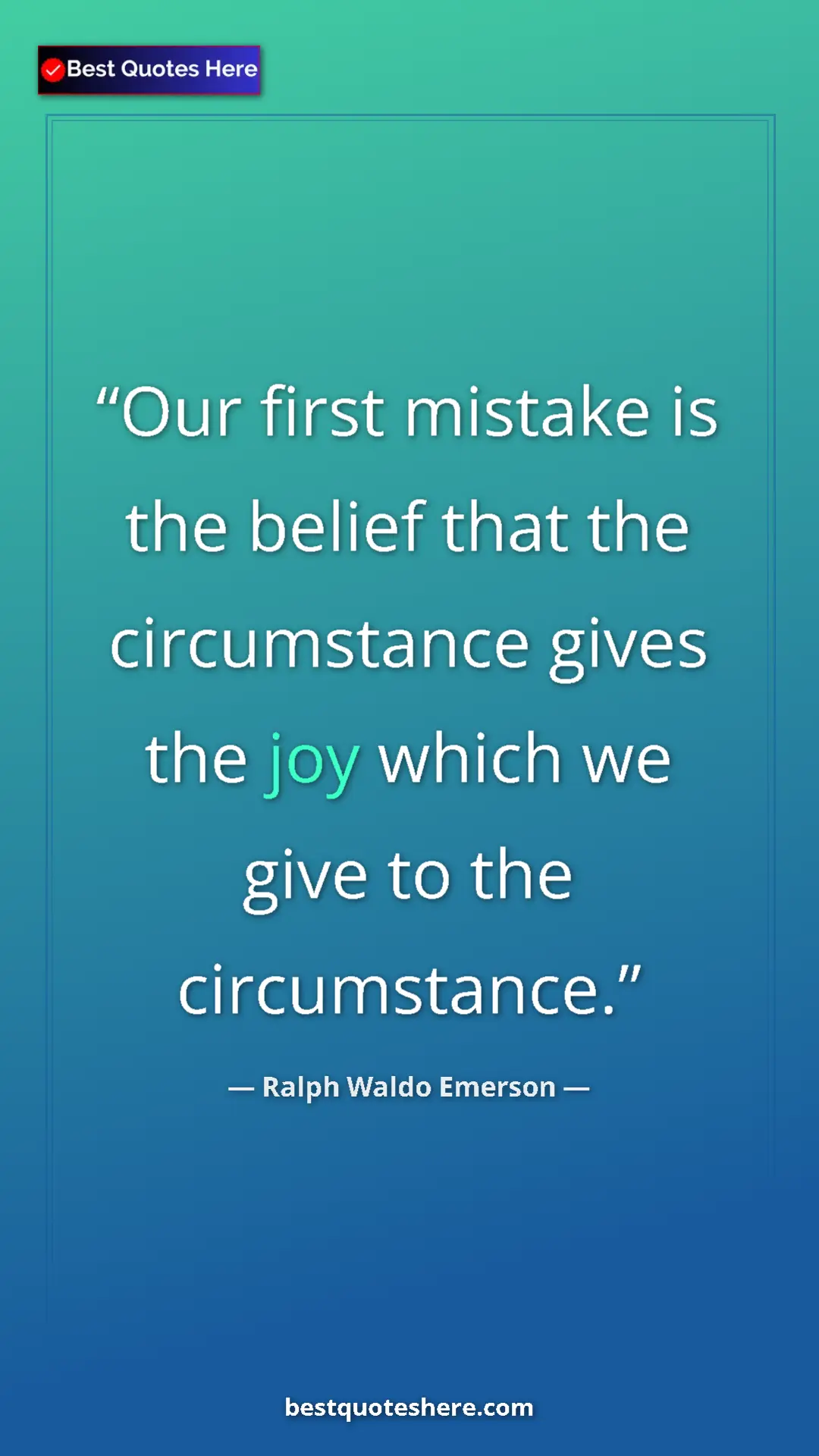 Ralph Waldo Emerson Quote Card: "Our first mistake is the belief that the circumstance gives..." Pinterest quote poster by Ralph Waldo Emerson: "Our first mistake is the belief that the circumstance gives..."