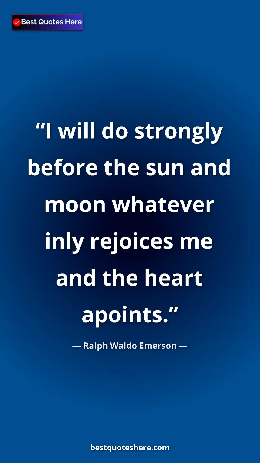 Ralph Waldo Emerson Quote Card: "I will do strongly before the sun and moon whatever inly..." Pinterest quote poster by Ralph Waldo Emerson: "I will do strongly before the sun and moon whatever inly..."