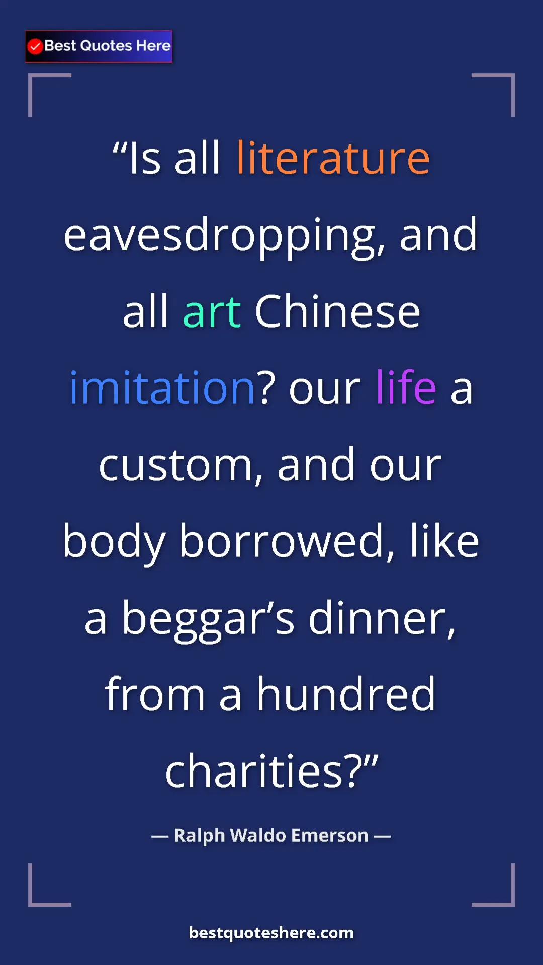 Ralph Waldo Emerson Quote Card: "Is all literature eavesdropping, and all art Chinese..." Pinterest quote poster by Ralph Waldo Emerson: "Is all literature eavesdropping, and all art Chinese..."