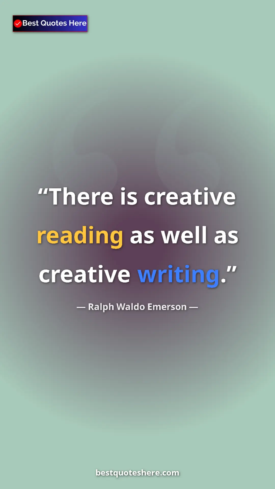 Ralph Waldo Emerson Quote Card: "There is creative reading as well as creative writing." Pinterest quote poster by Ralph Waldo Emerson: "There is creative reading as well as creative writing."