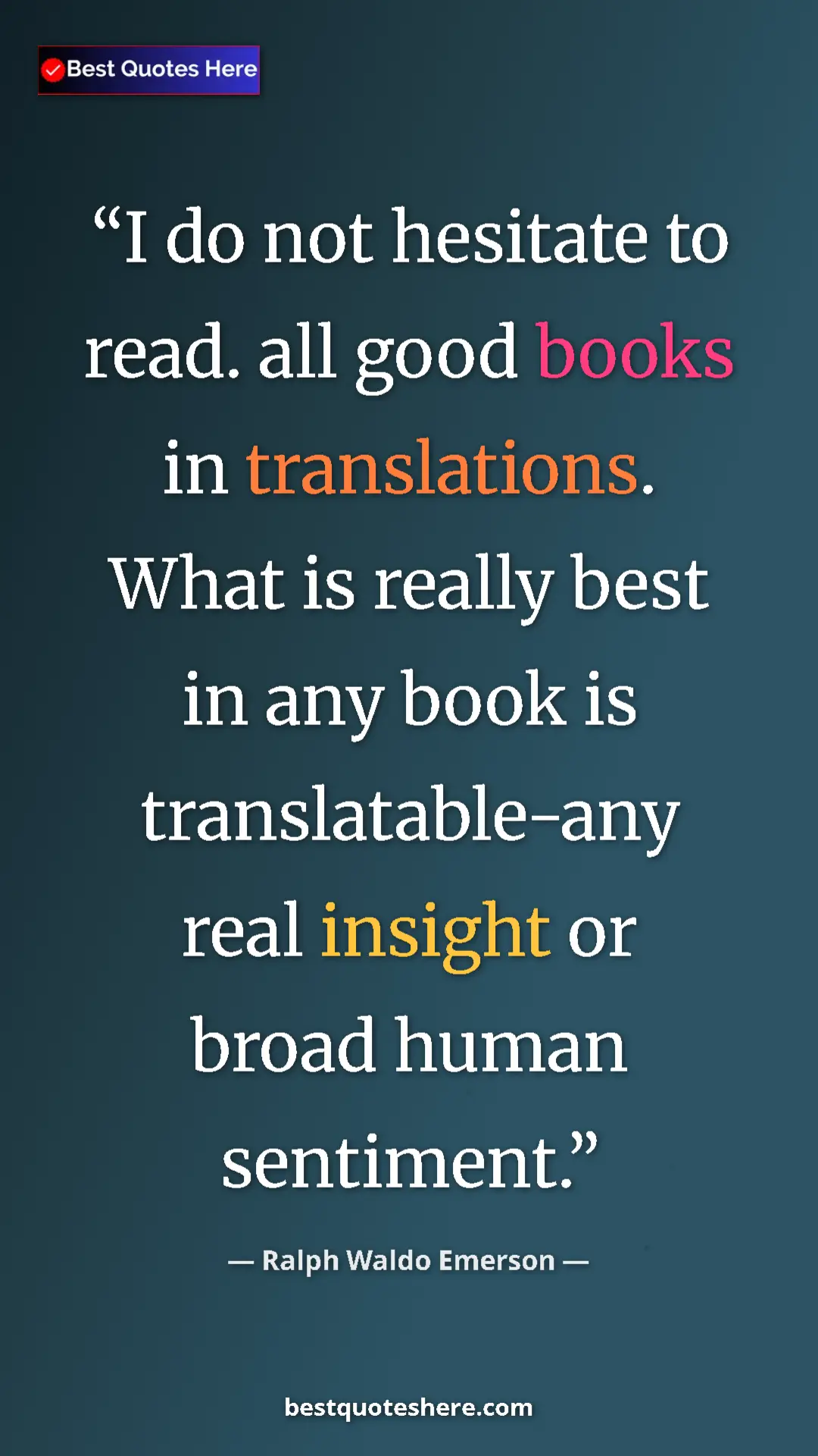 Ralph Waldo Emerson Quote Card: "I do not hesitate to read. all good books in translations...." Pinterest quote poster by Ralph Waldo Emerson: "I do not hesitate to read. all good books in translations...."