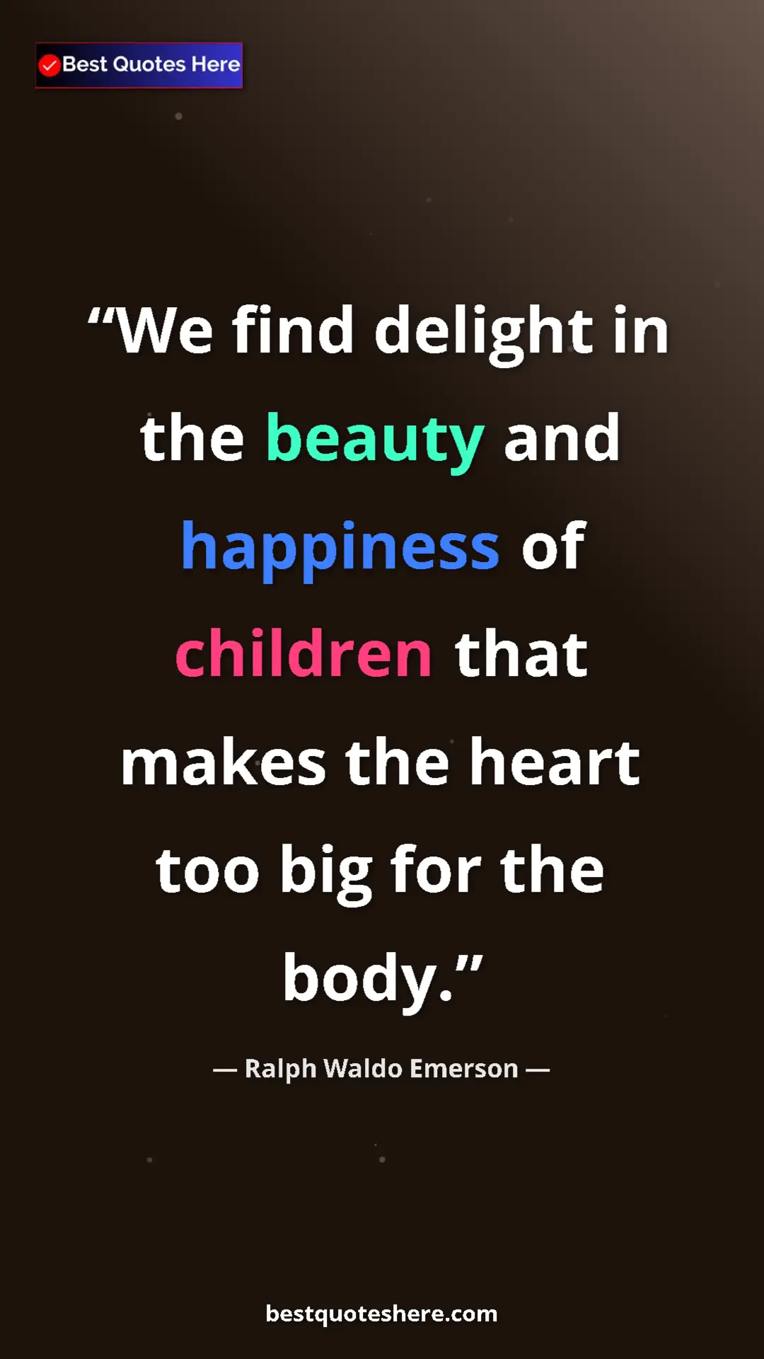 Ralph Waldo Emerson Quote Card: "We find delight in the beauty and happiness of children..." Pinterest quote poster by Ralph Waldo Emerson: "We find delight in the beauty and happiness of children..."